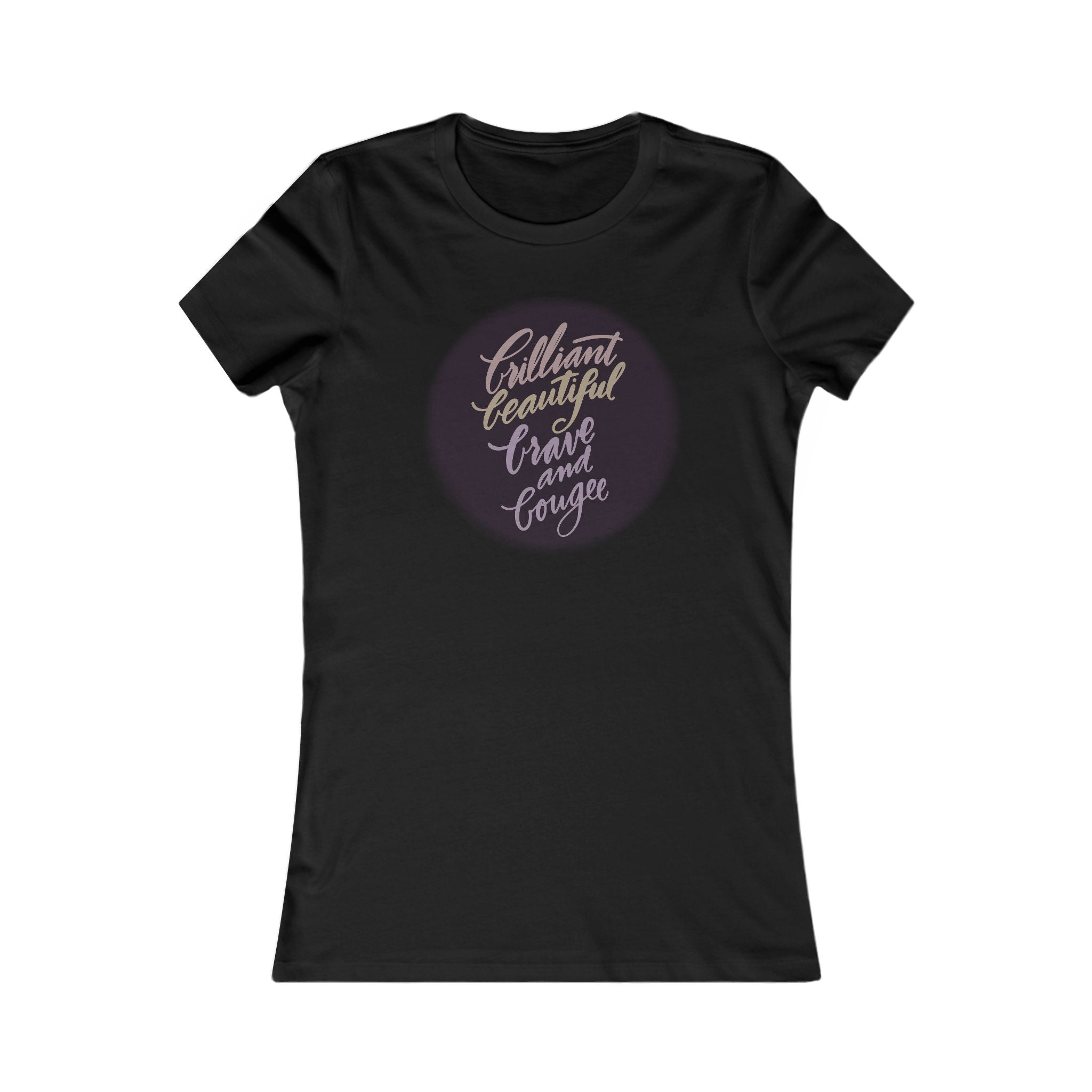Women's Tee - Brilliant , beautiful, brave, boujee Calligraphy by Cecile