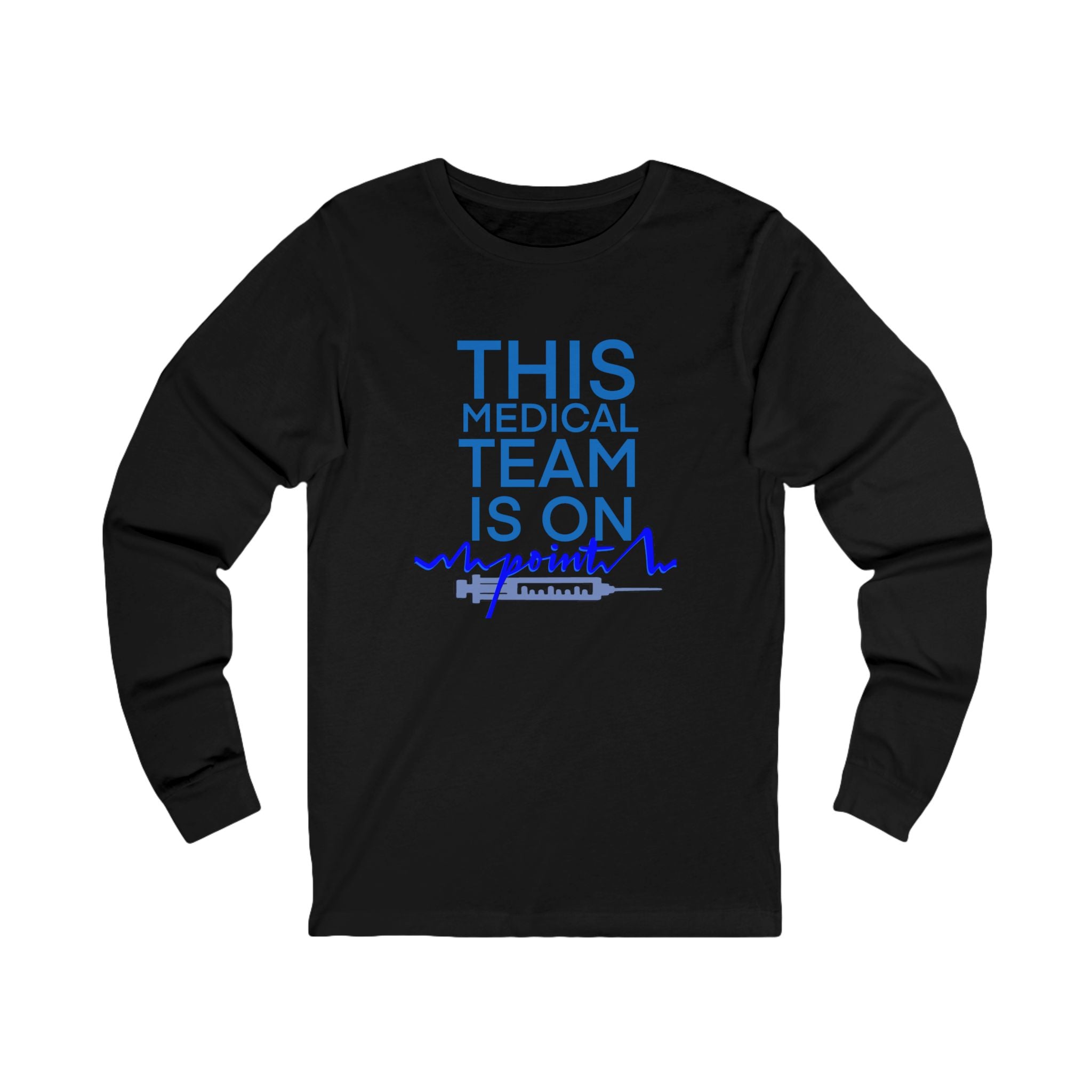 THIS MEDICAL TEAM IS ON POINT Long Sleeve Tee