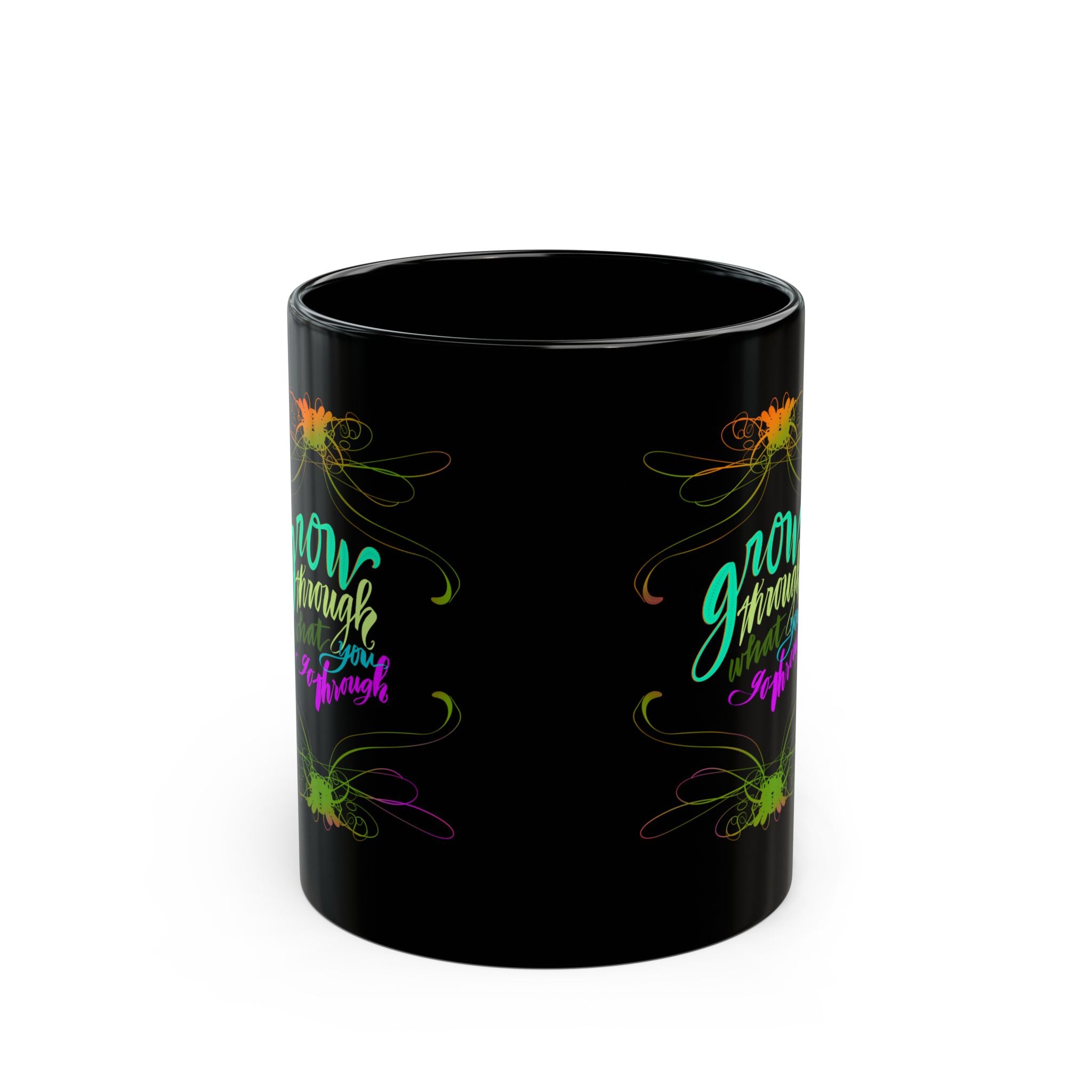 GROW THROUGH WHAT YOU GO THROUGH Black Mug (11oz)