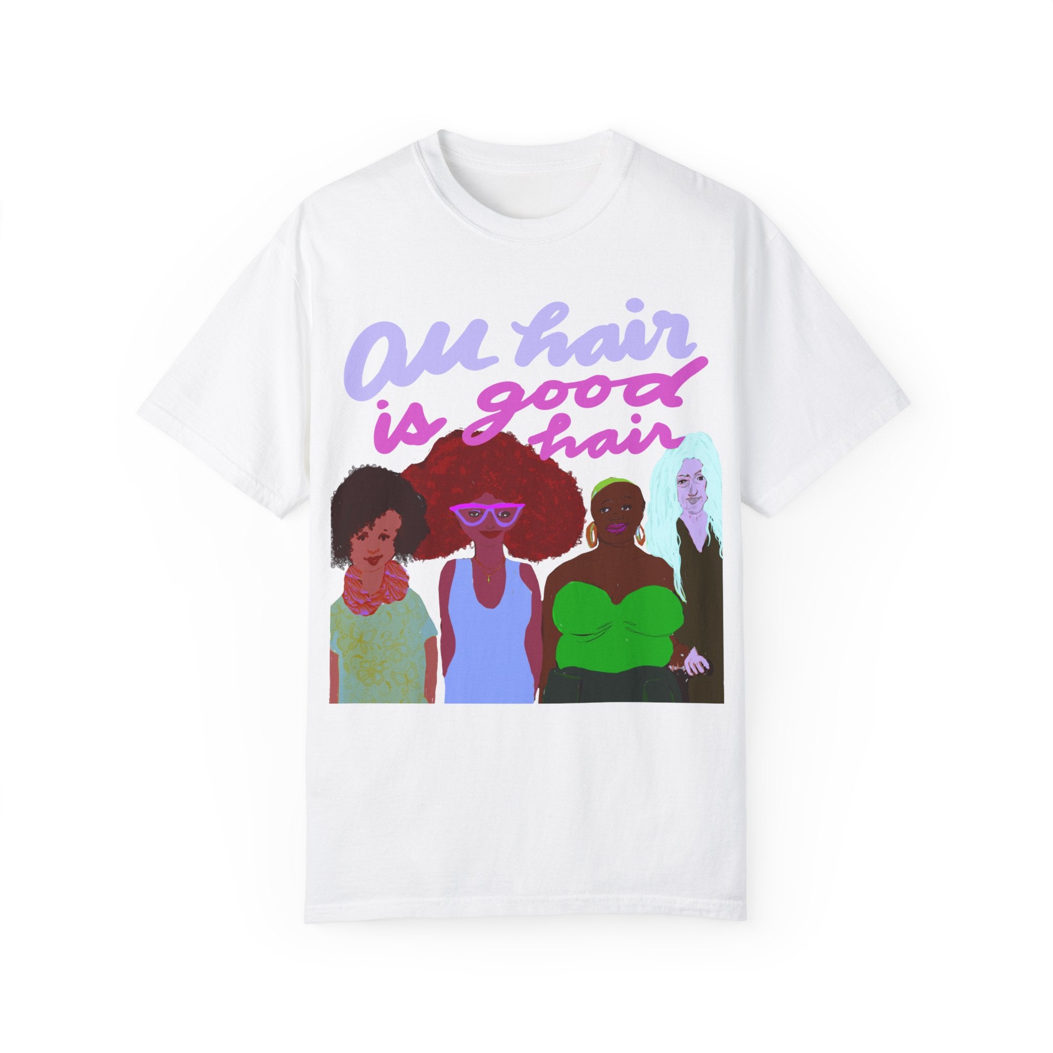 ALL HAIR IS GOOD HAIR 2 Unisex Garment-Dyed T-shirt