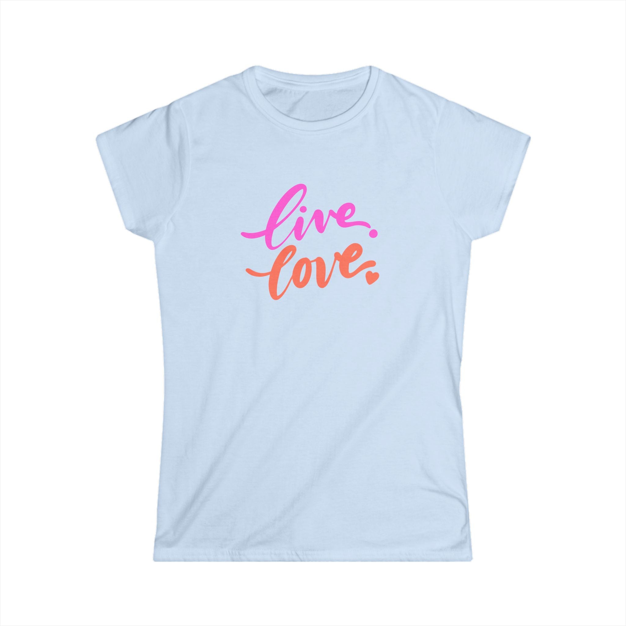 Live. Love.  Women's Tee