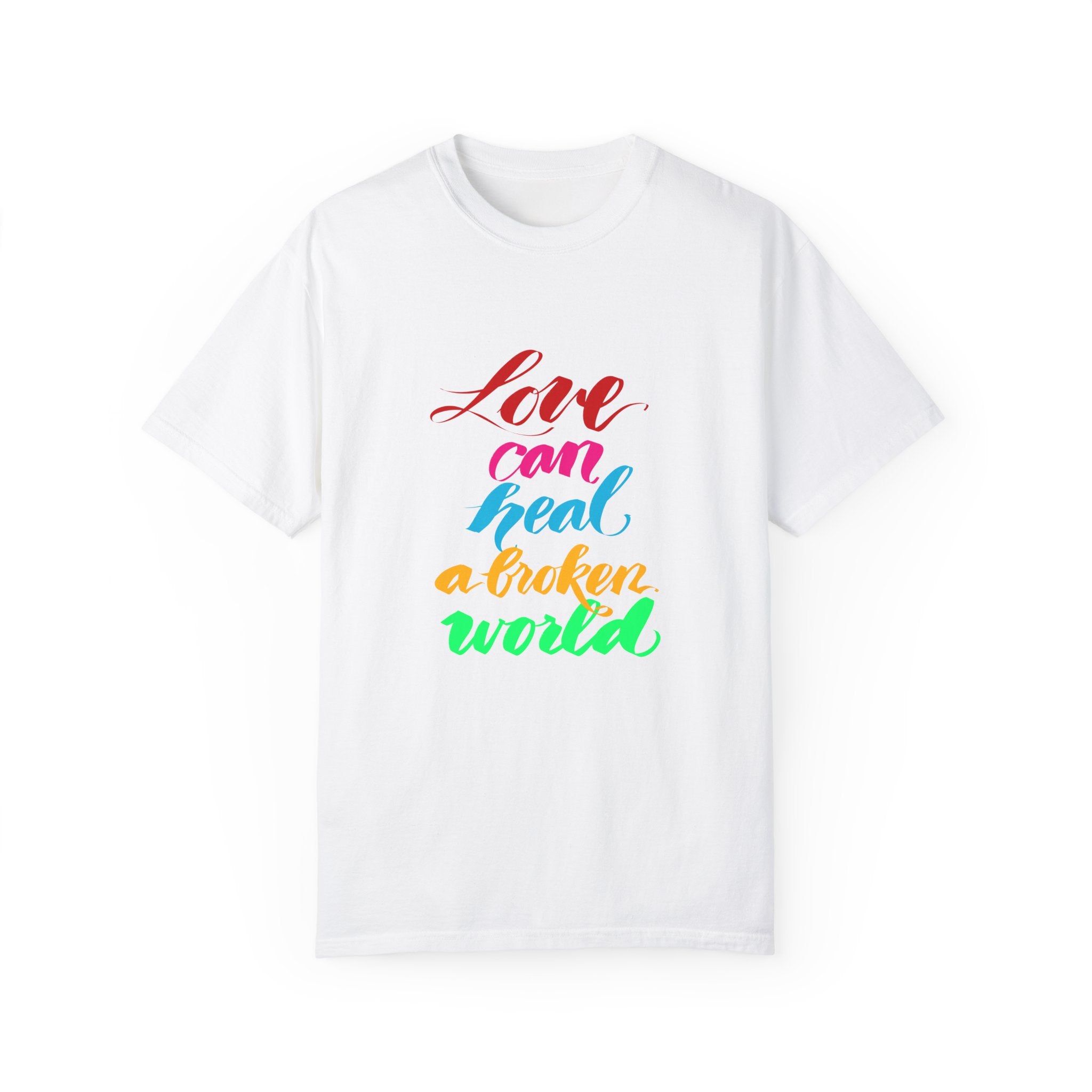 LOVE CAN HEAL A BROKEN WORLD T-shirt