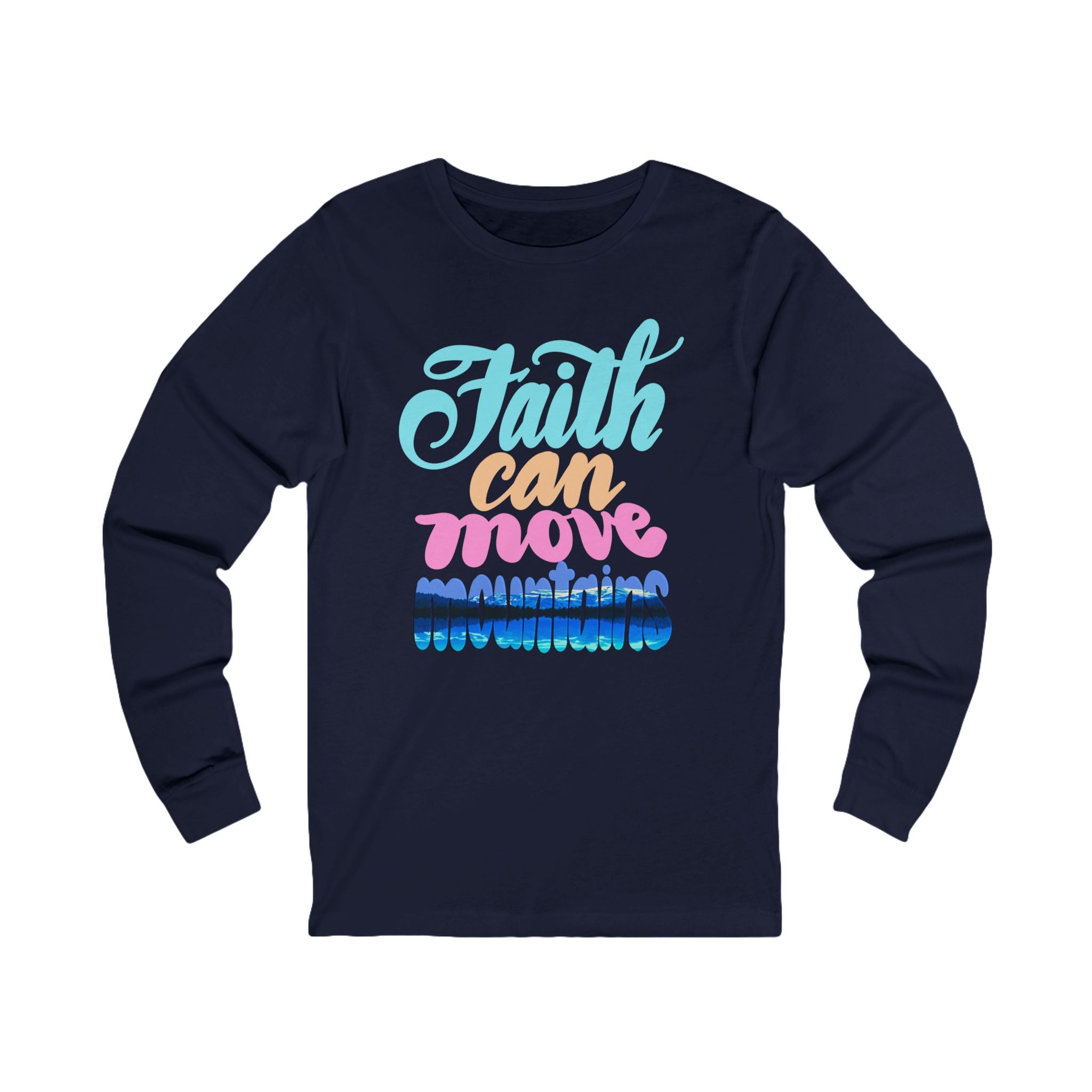 FAITH CAN MOVE MOUNTAINS Long Sleeve Tee