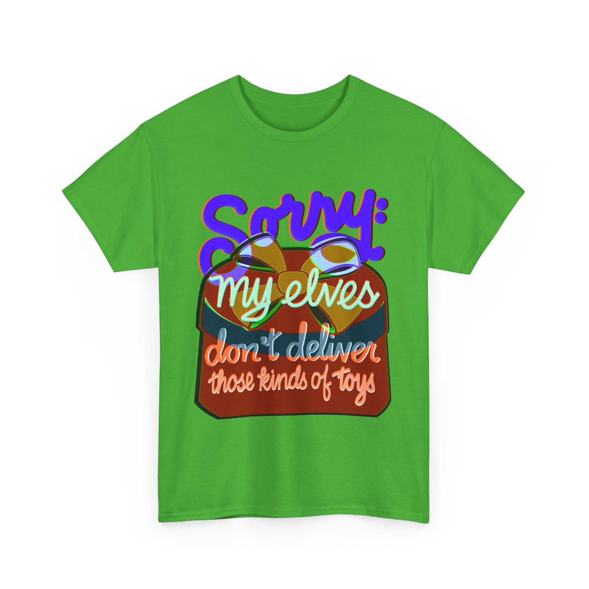 Funny Christmas Unisex Tee Shirt - My Elves Don’t Deliver These Kinds of Toys