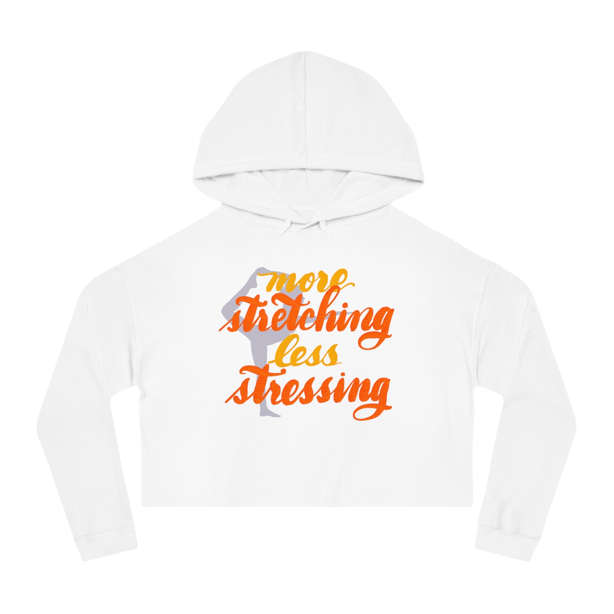 More Stretching,  Less Stressing Cropped Hoodie for Women