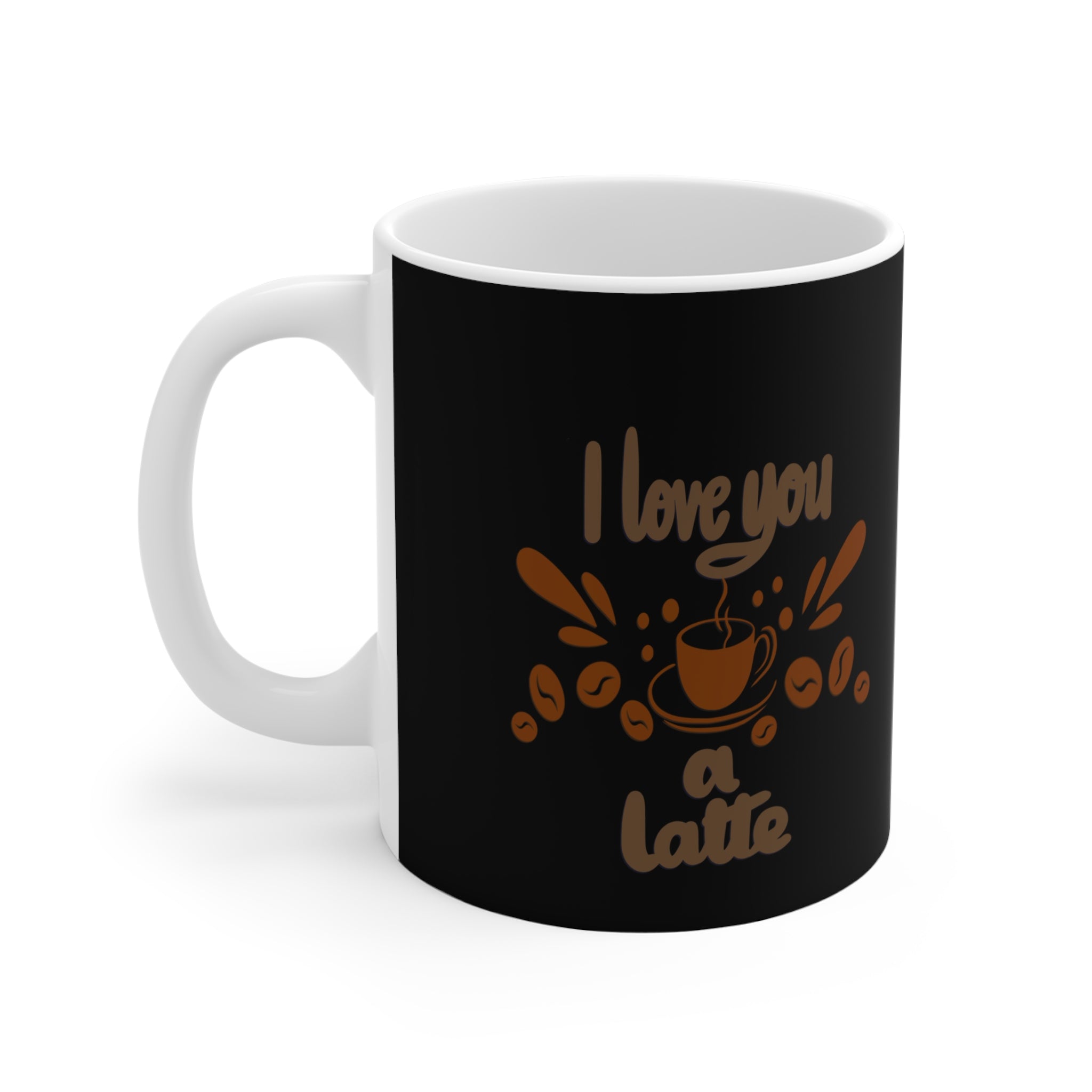 I LOVE YOU A LATTE Mug 11oz