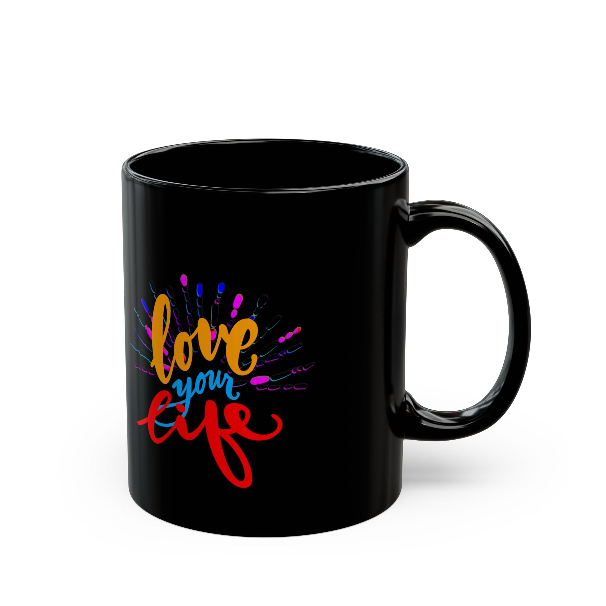 LOVE YOUR LIFE Black Mug (11oz)