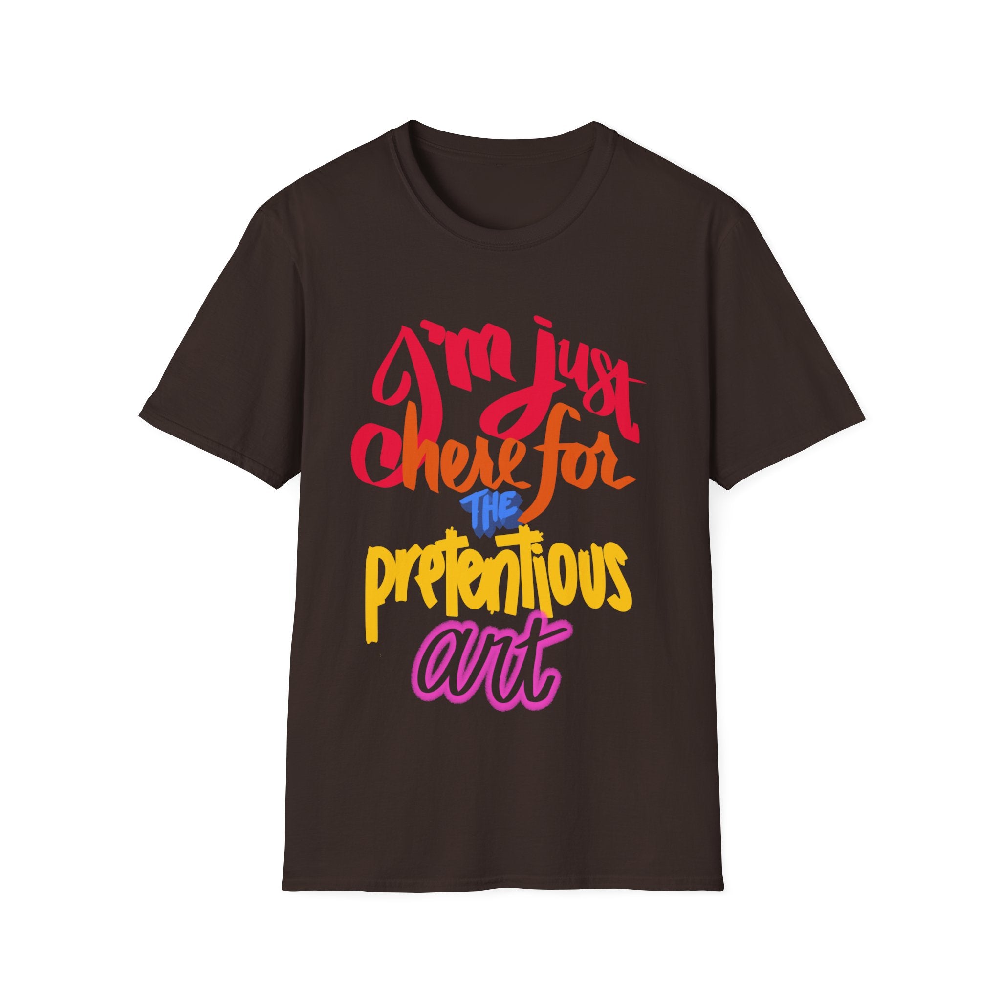 HERE FOR THE PRETENTIOUS ART Unisex Softstyle T-Shirt