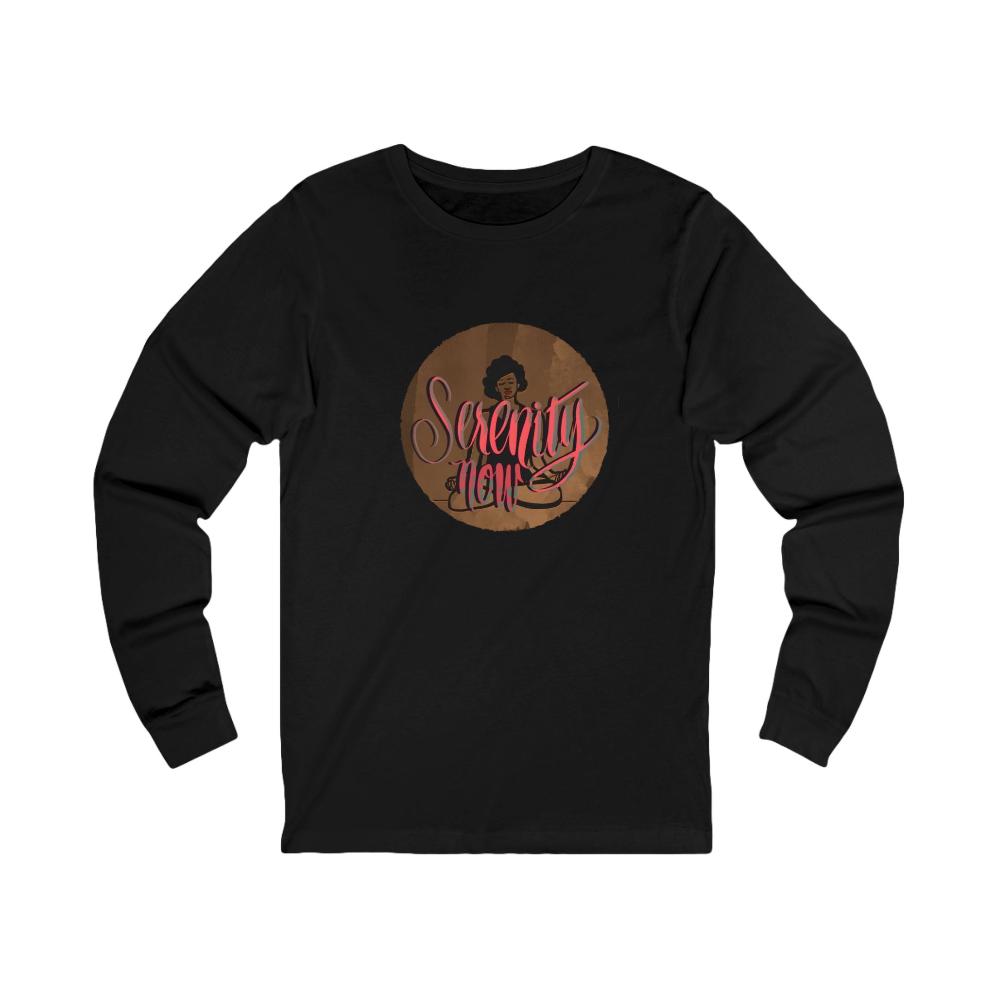 SERENITY NOW Long Sleeve Tee