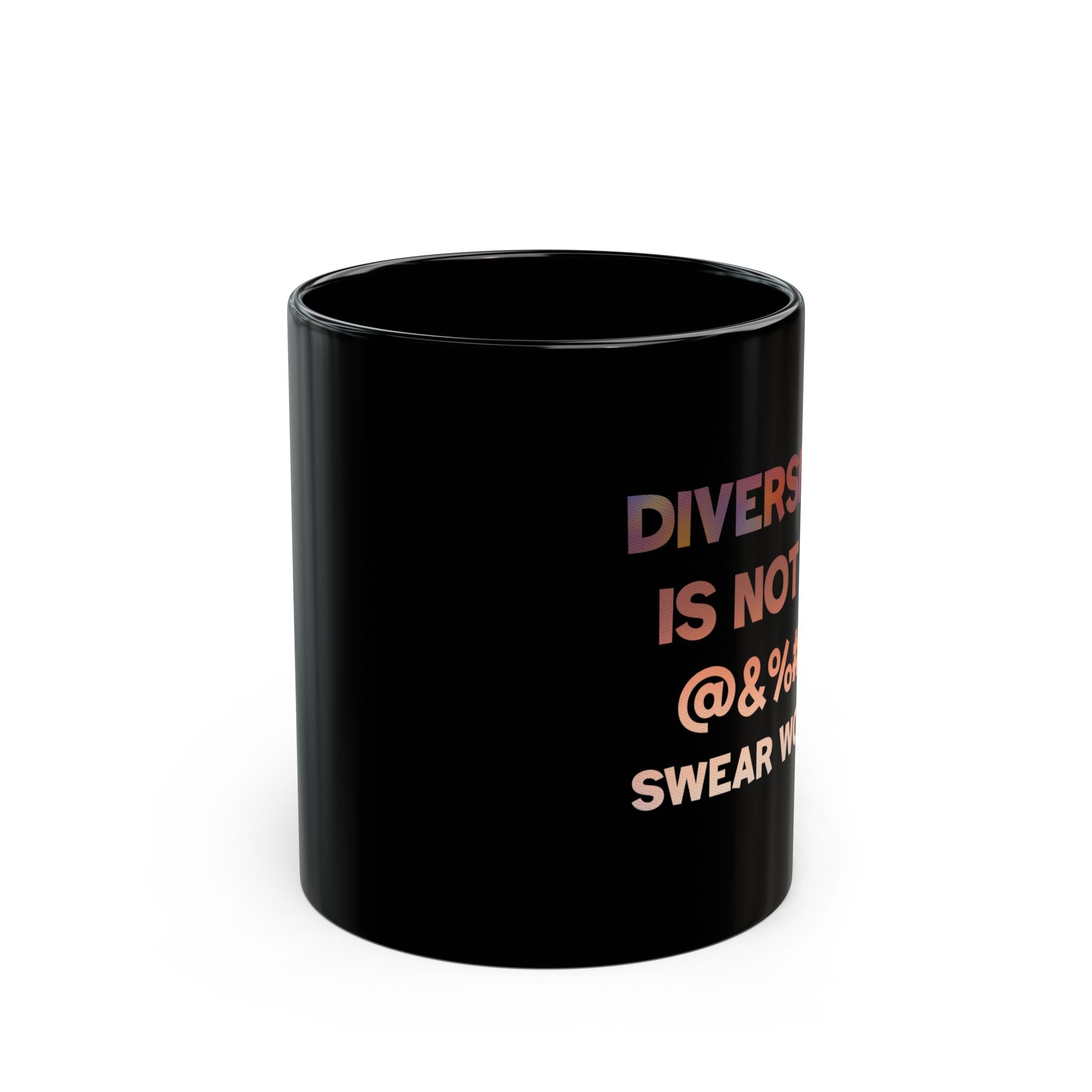 DIVERSITY IS NOT A SWEAR WORD Black Mug (11oz)