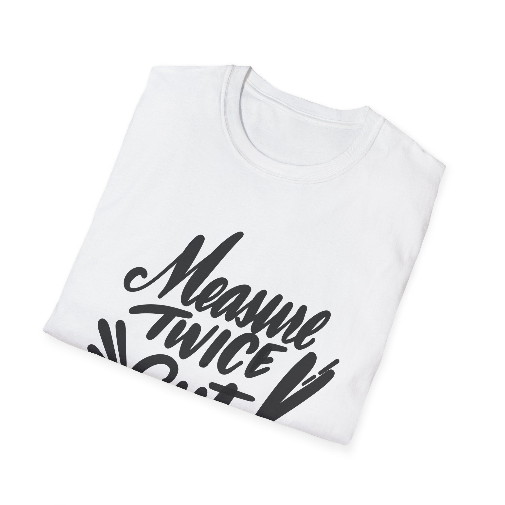 MEASURE TWICE Unisex Softstyle T-Shirt