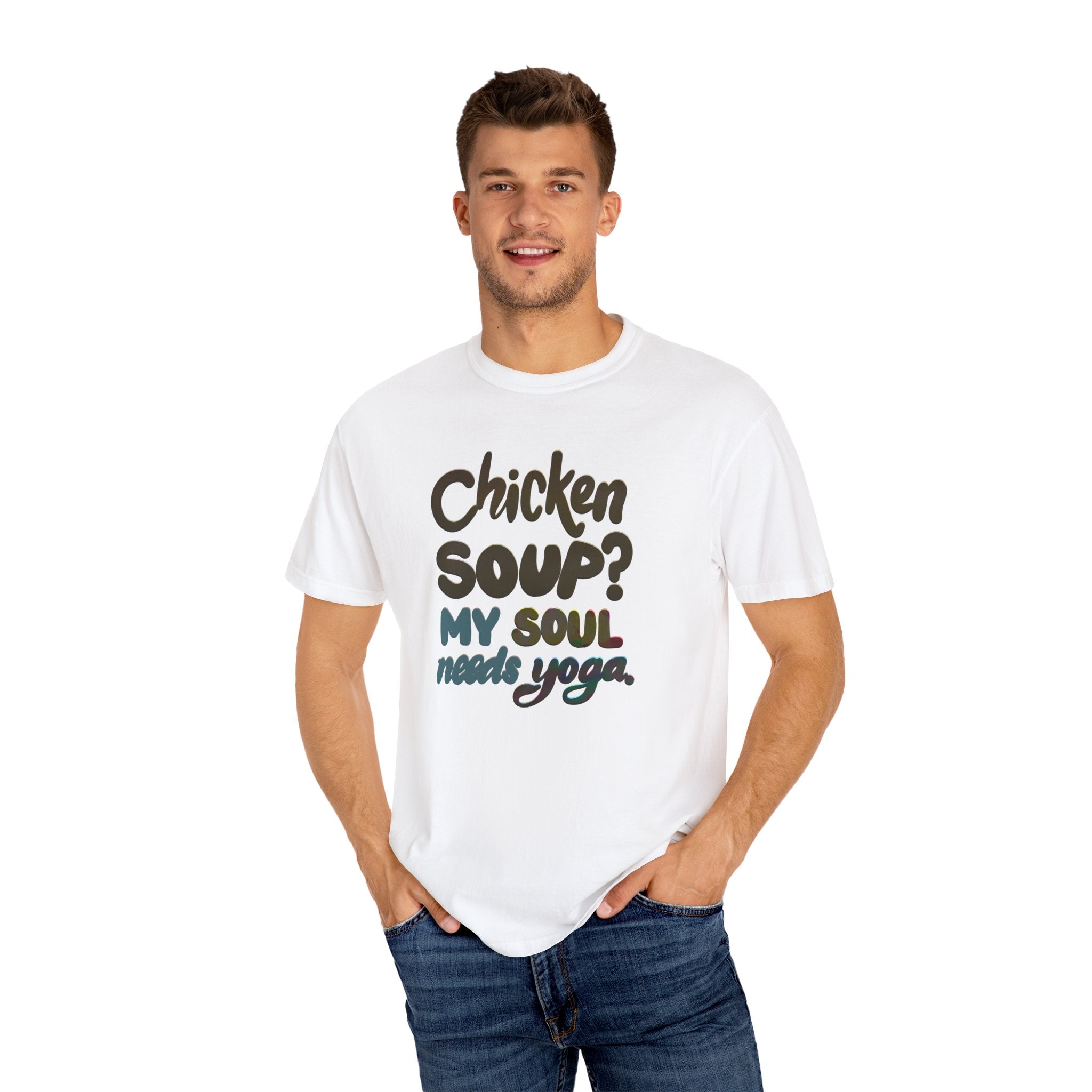 CHICKEN SOUP? MY SOUL NEEDS YOGA T-shirt