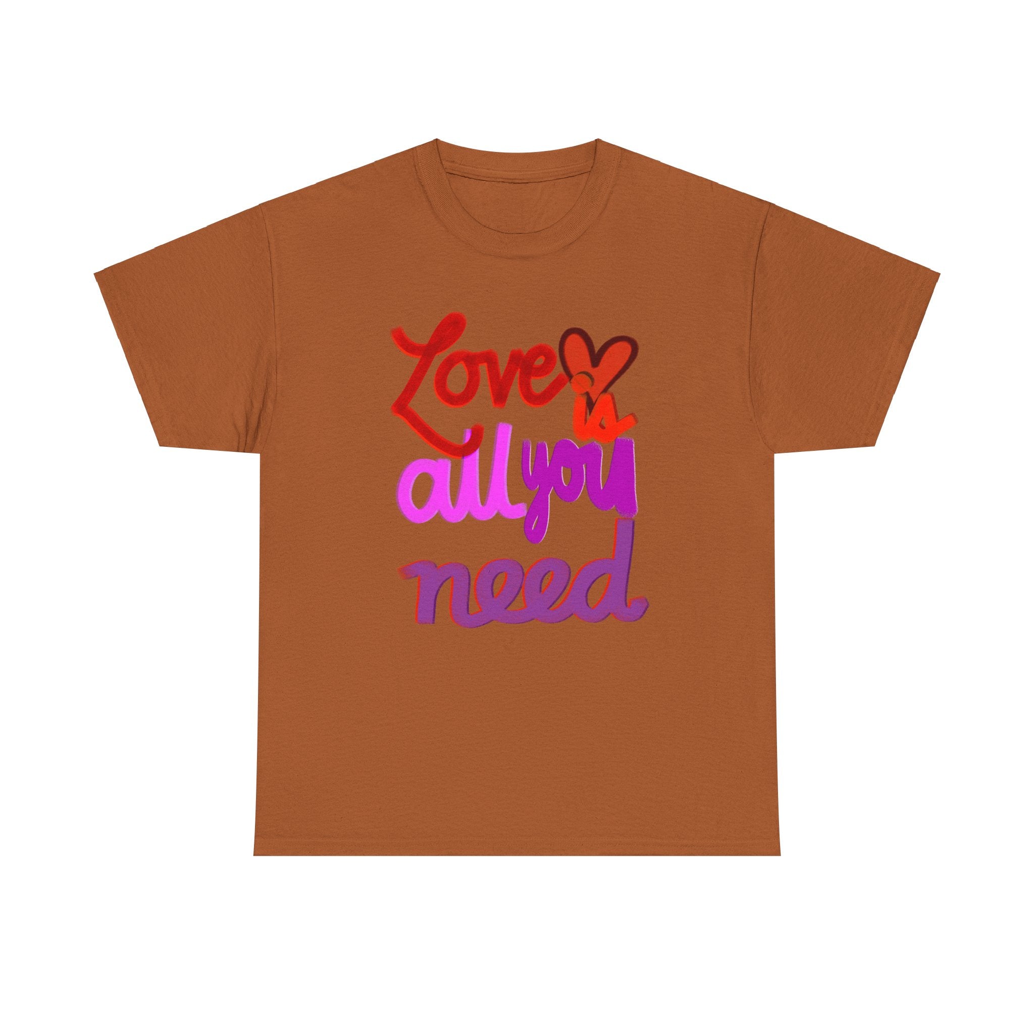 LOVE IS ALL YOU NEED Unisex Heavy Cotton Tee