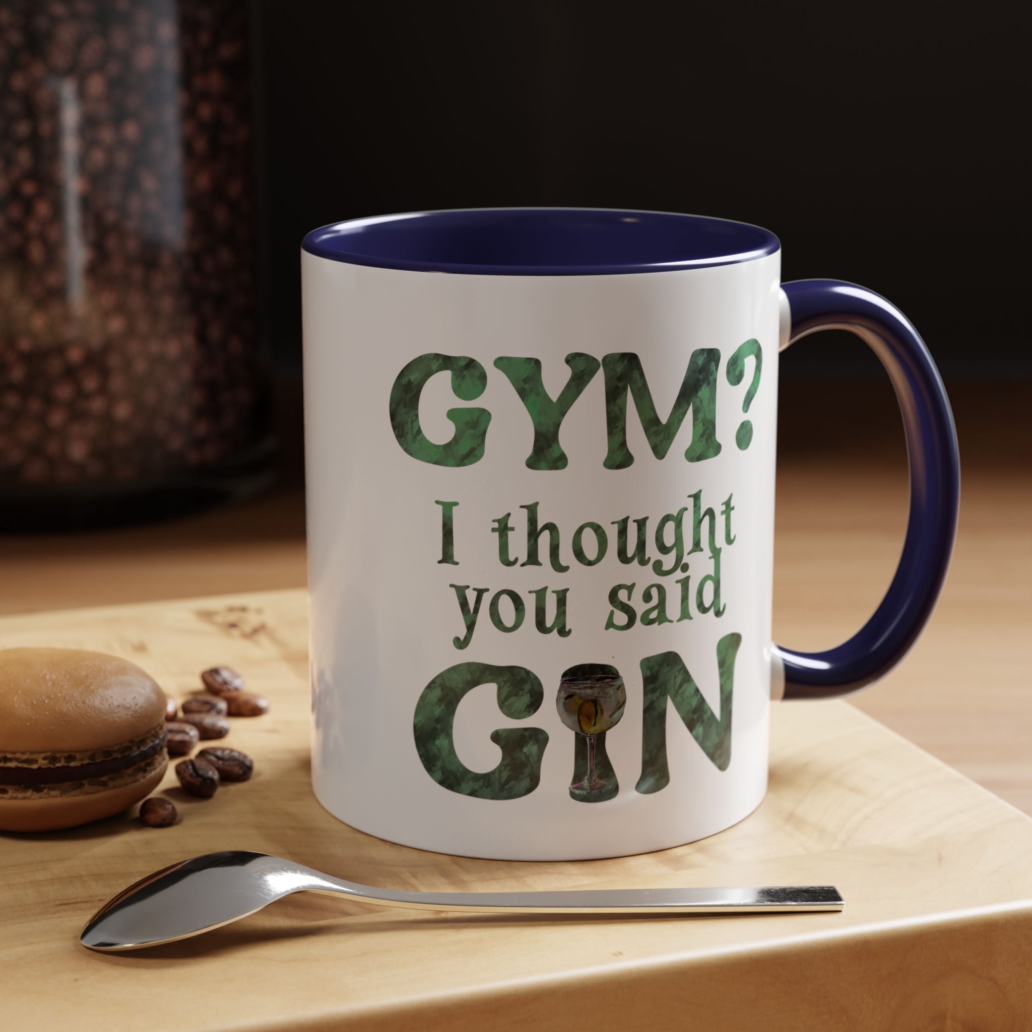 I THOUGHT YOU SAID GIN Accent Coffee Mug (11 oz)