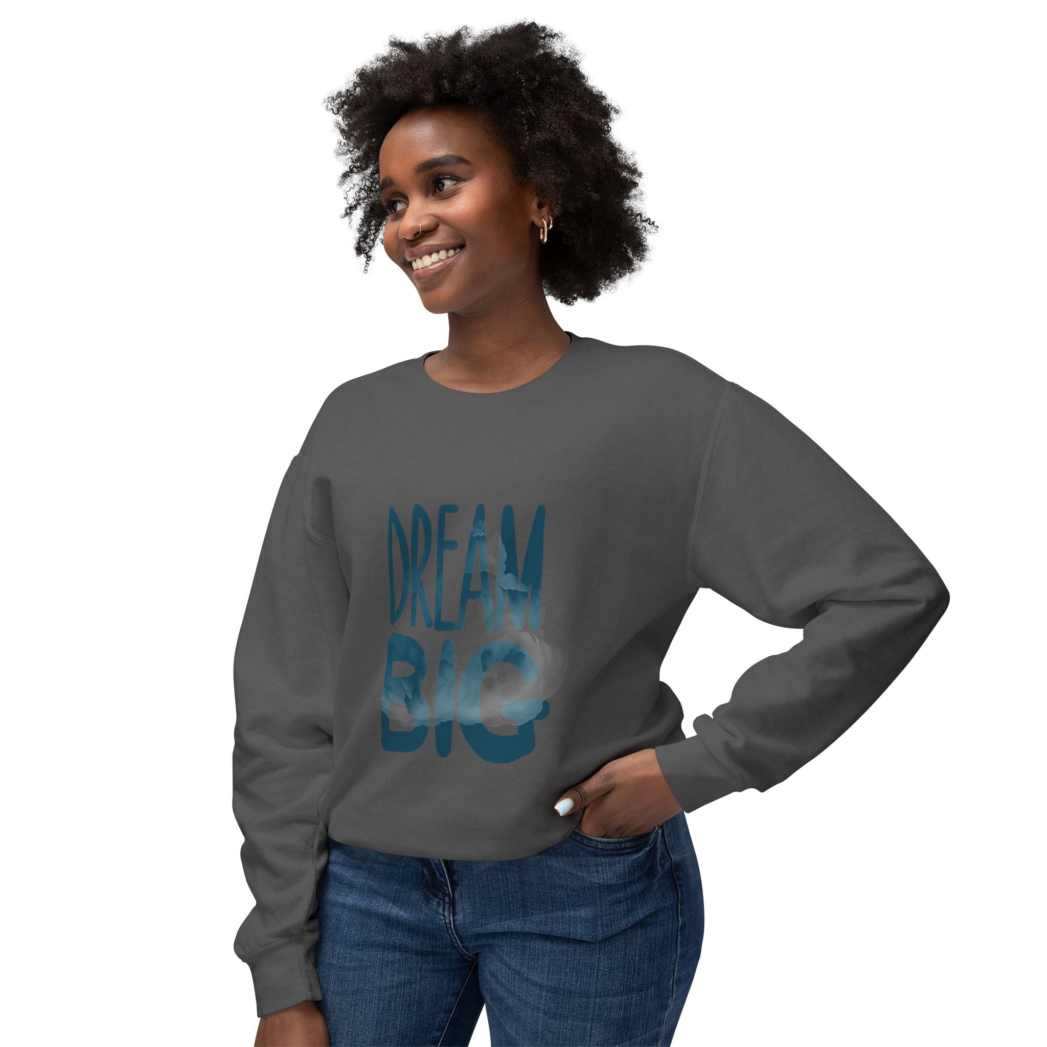 Dream Big Crewneck Sweatshirt — Inspirational Graphic Pullover