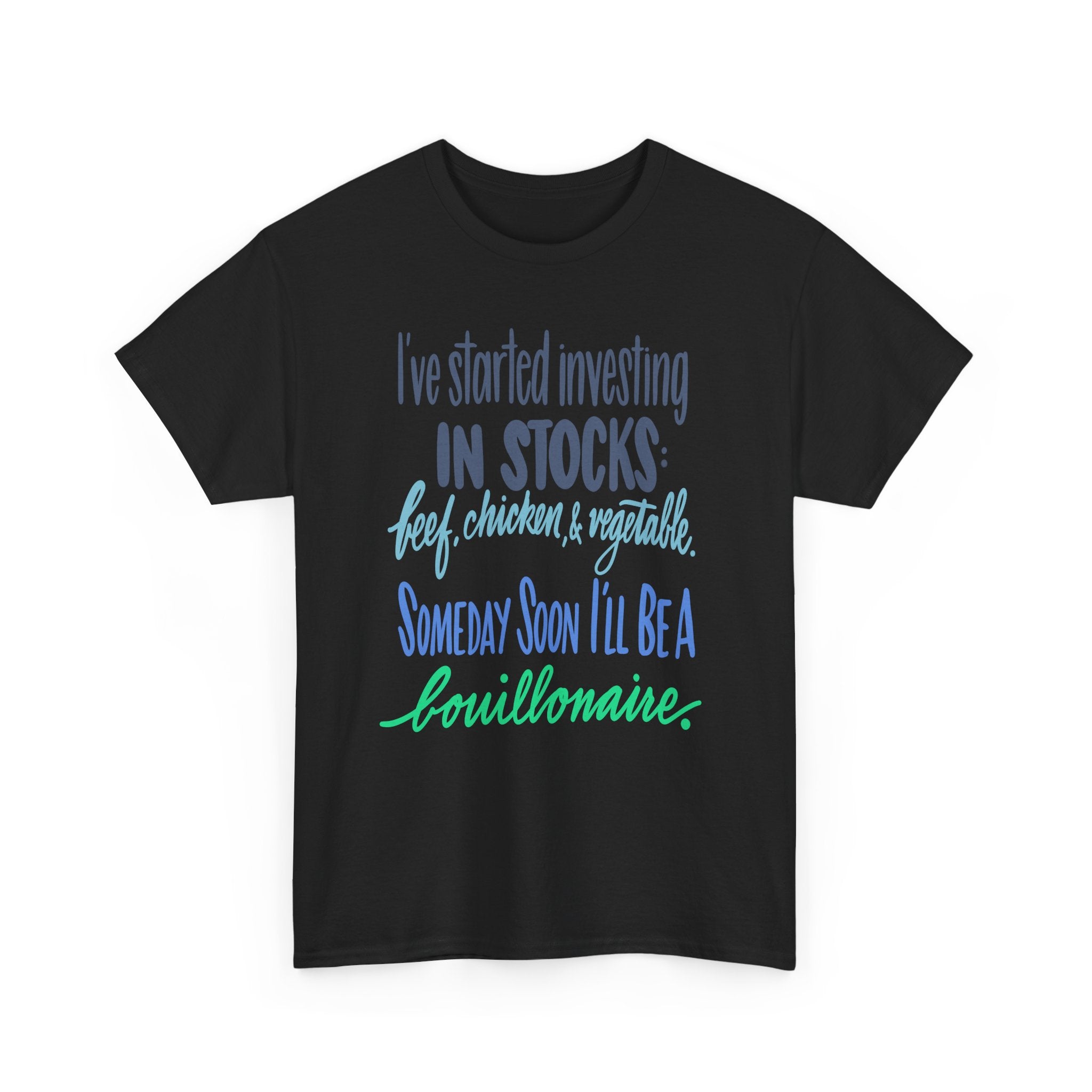 Investing in Stocks Unisex Heavy Cotton Tee - 'Someday Soon I'll Be a Bouillonaire' Design