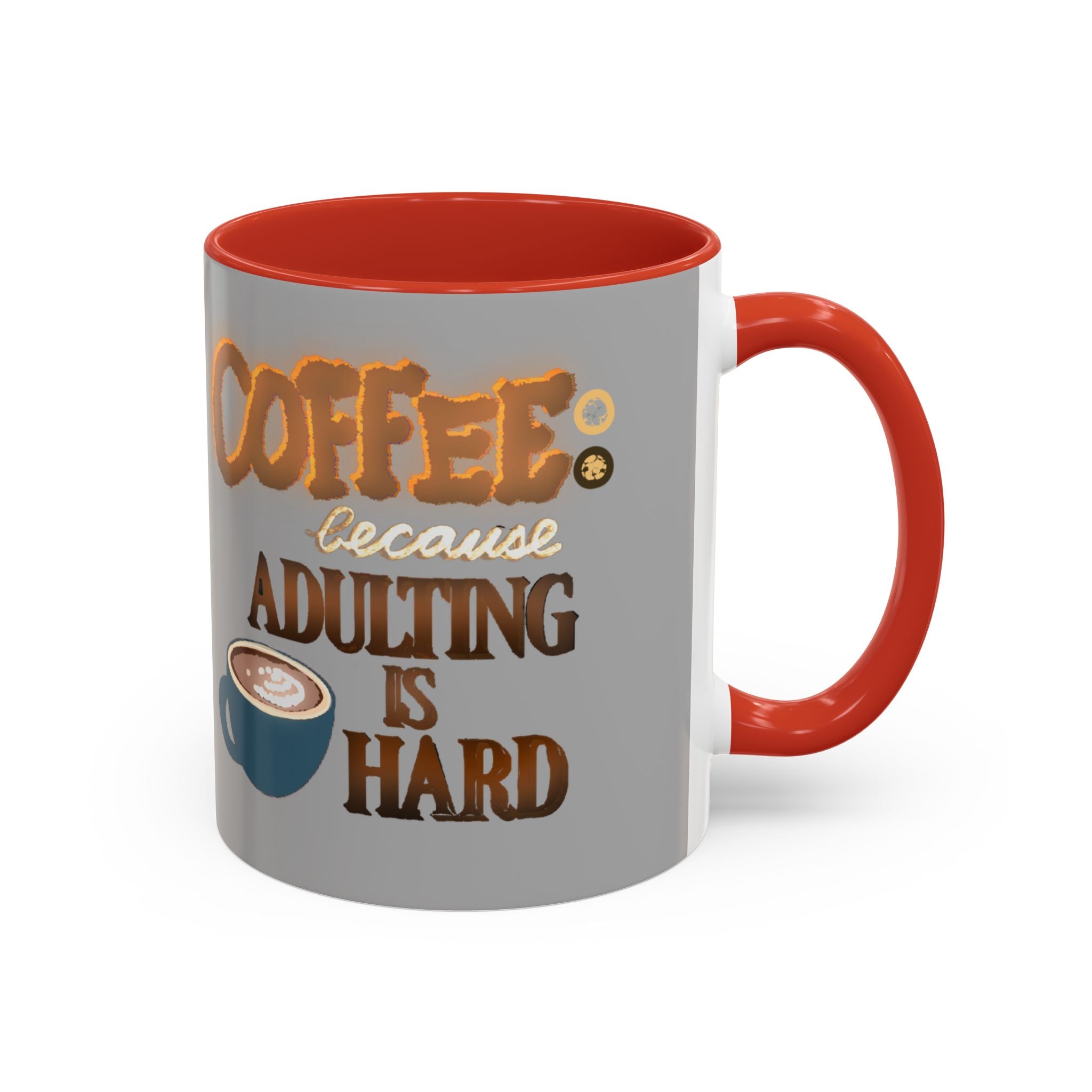 COFFEE BECAUSE ADULTING IS HARD Accent Coffee Mug (11 oz)