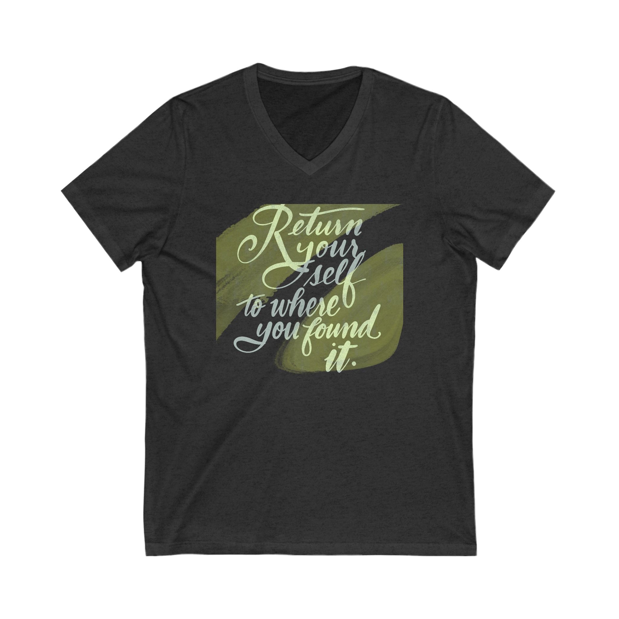 Inspirational V-Neck Tee - "Return Yourself to Where You Found It" - Unisex Jersey T-Shirt