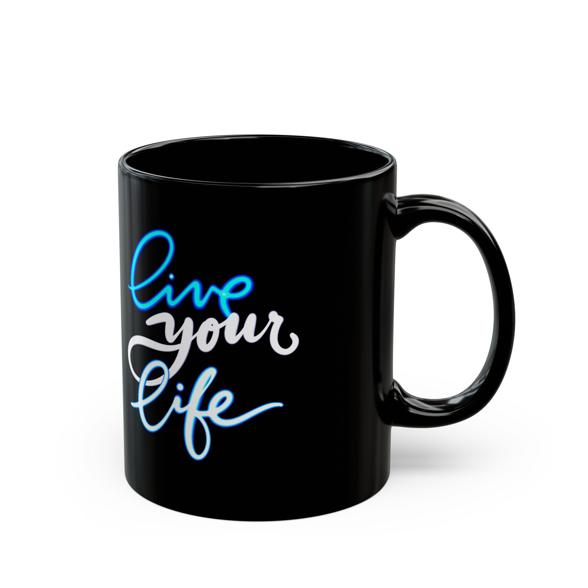 LIVE YOUR LIFE Black Mug (11oz)