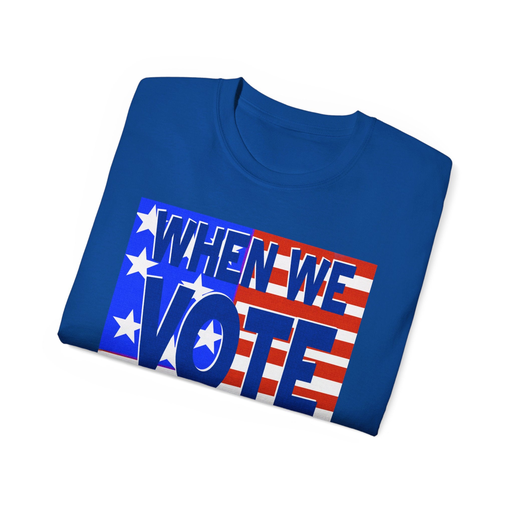 WHEN WE VOTE WE WIN Ultra Cotton Tee