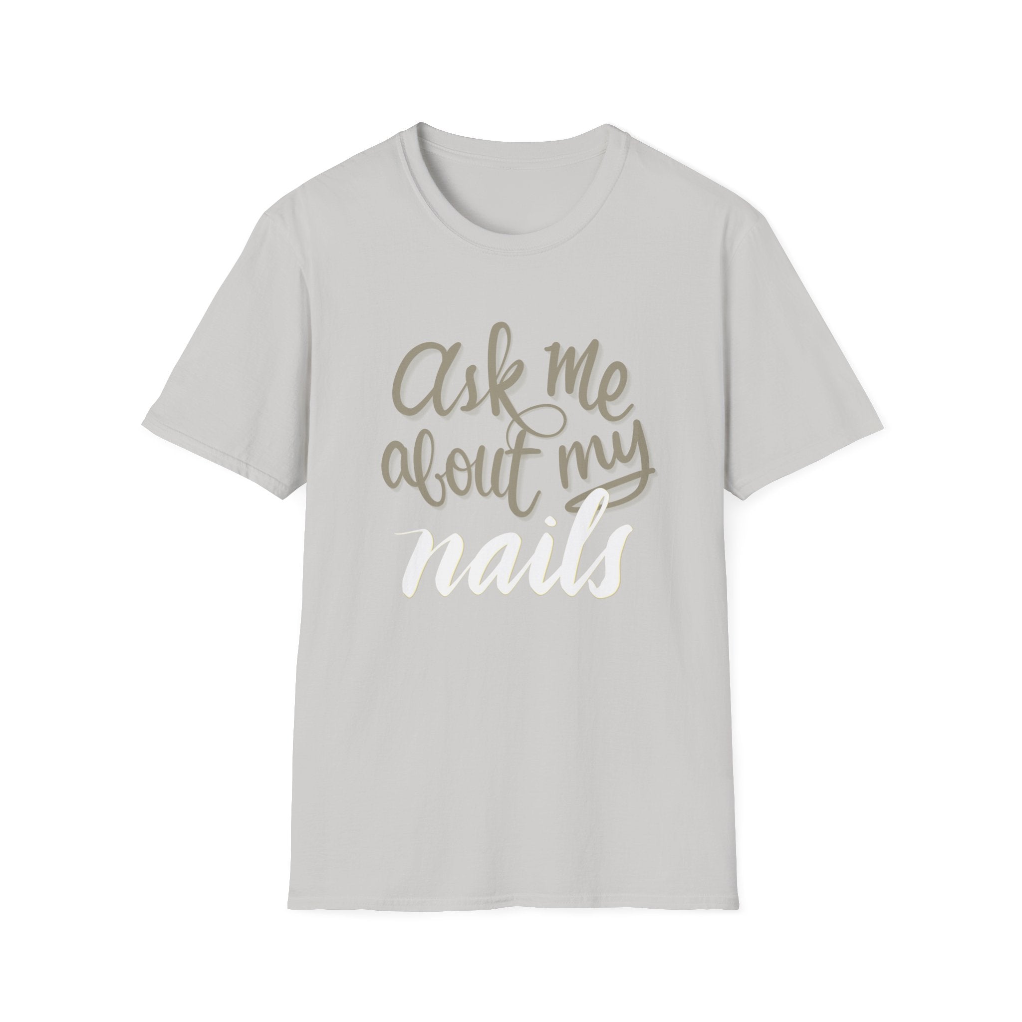 Fun Softstyle T-Shirt - "Ask Me About My Nails"