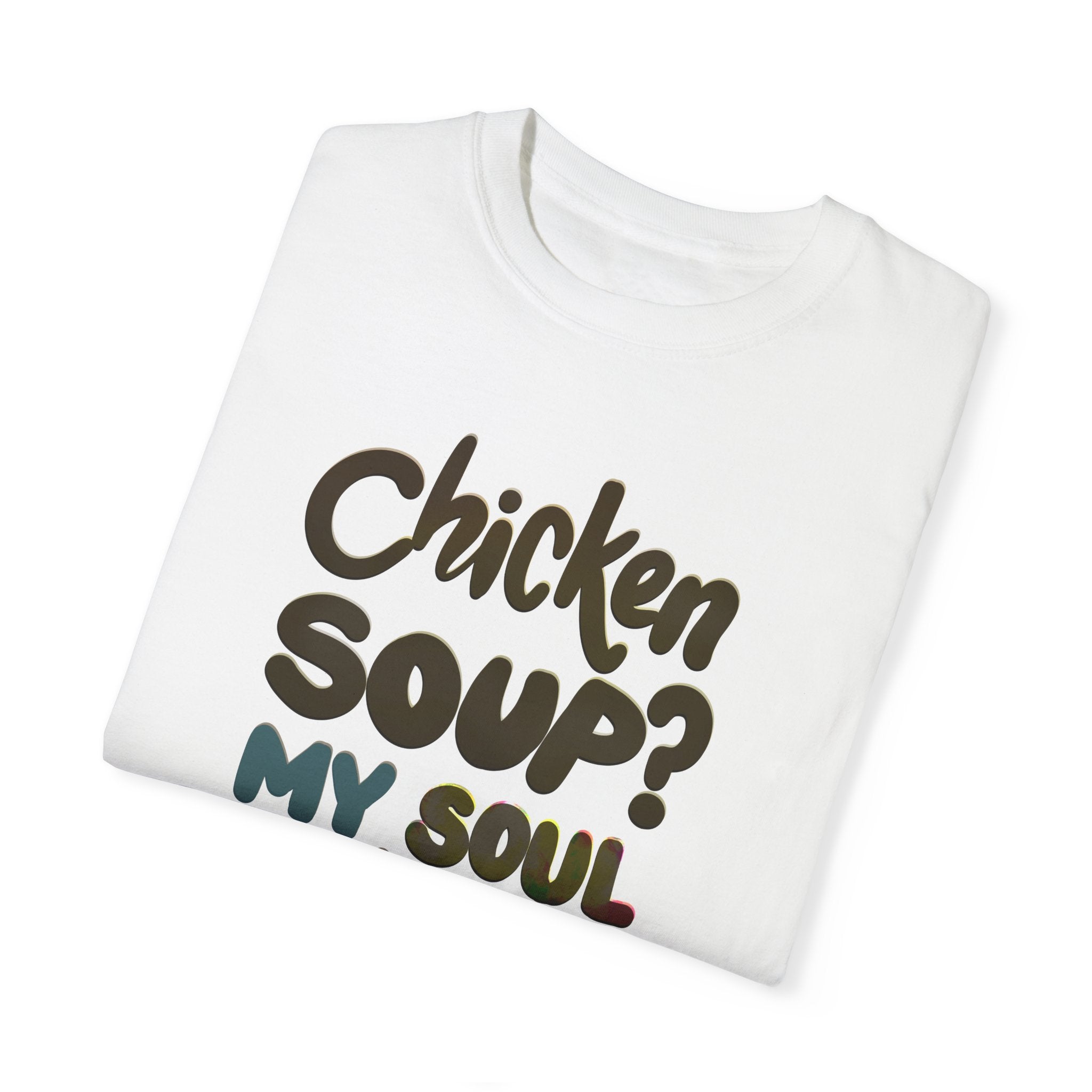 CHICKEN SOUP? MY SOUL NEEDS YOGA T-shirt