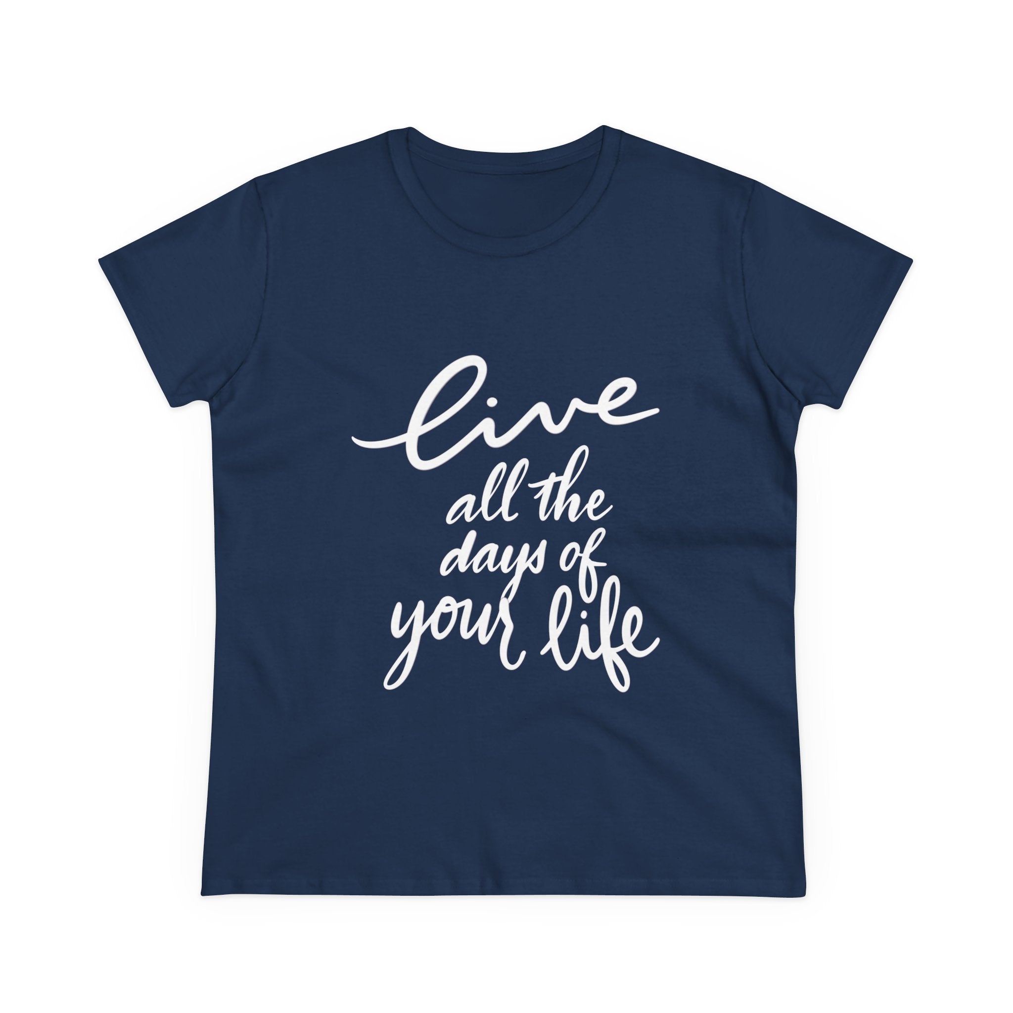 Inspirational Women's Cotton Tee - "Live All the Days of Your Life"