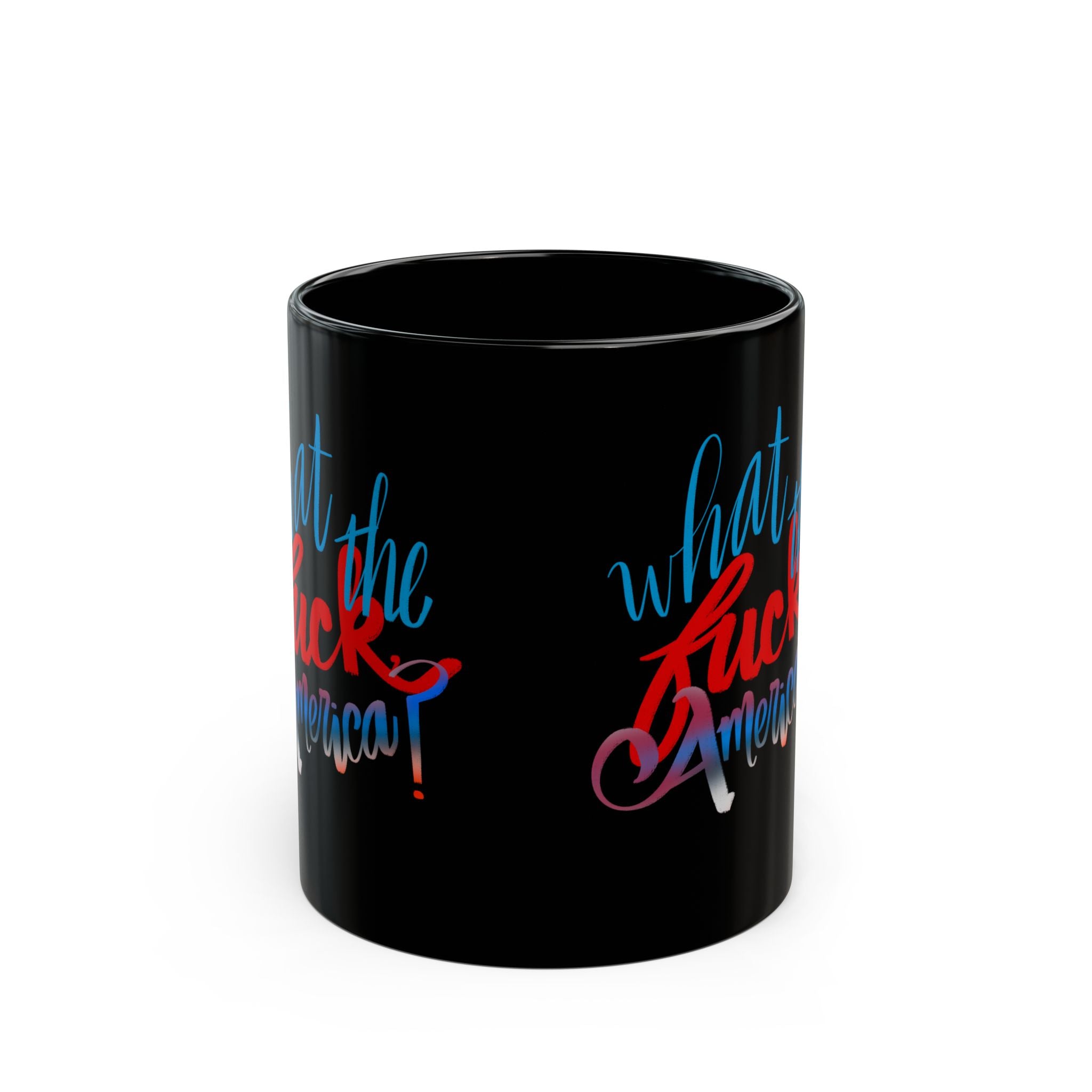 WHAT THE FUCK, AMERICA? Black Mug (11oz) I'm