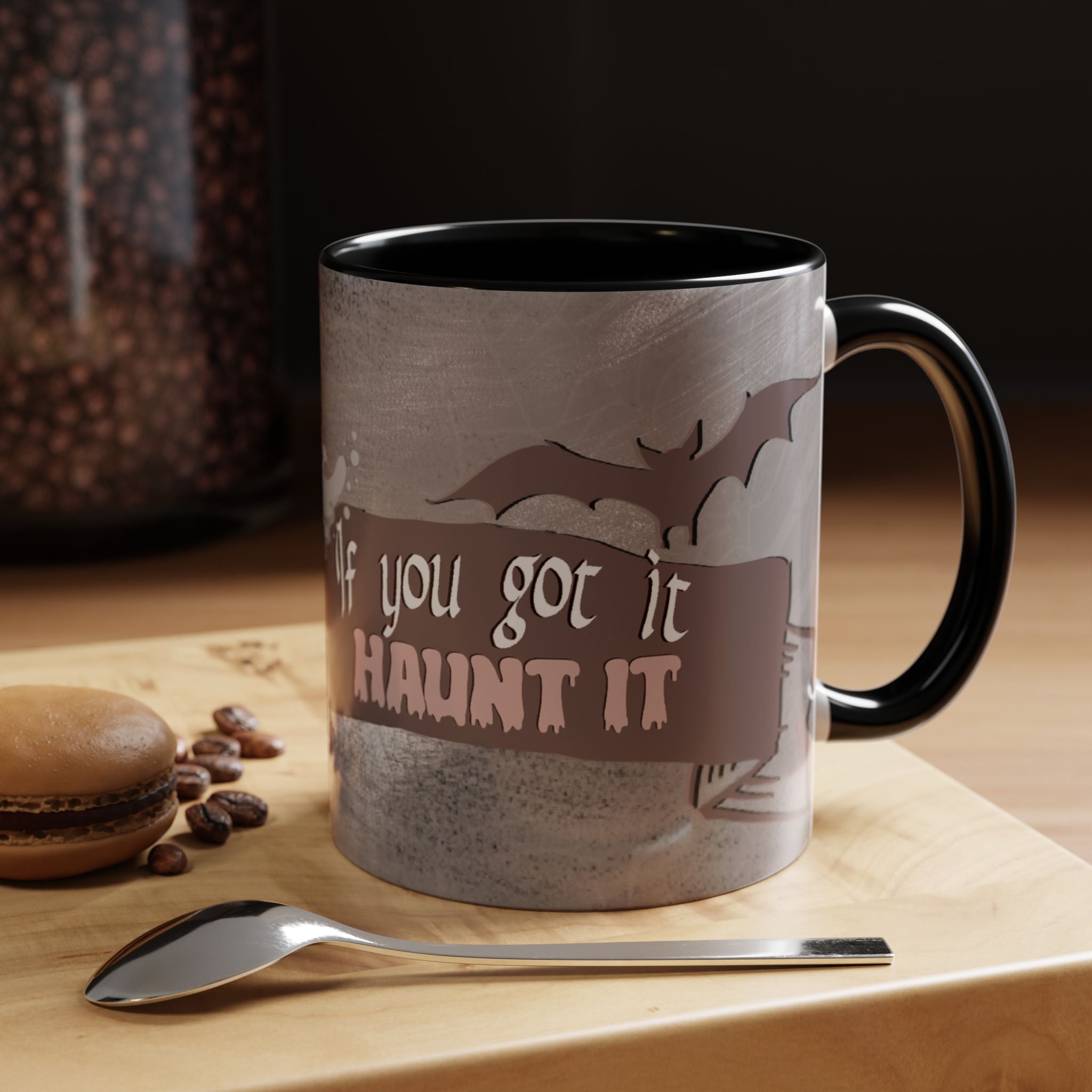 IF YOU GOT IT,  HAUNT IT Accent Coffee Mug (11 oz)