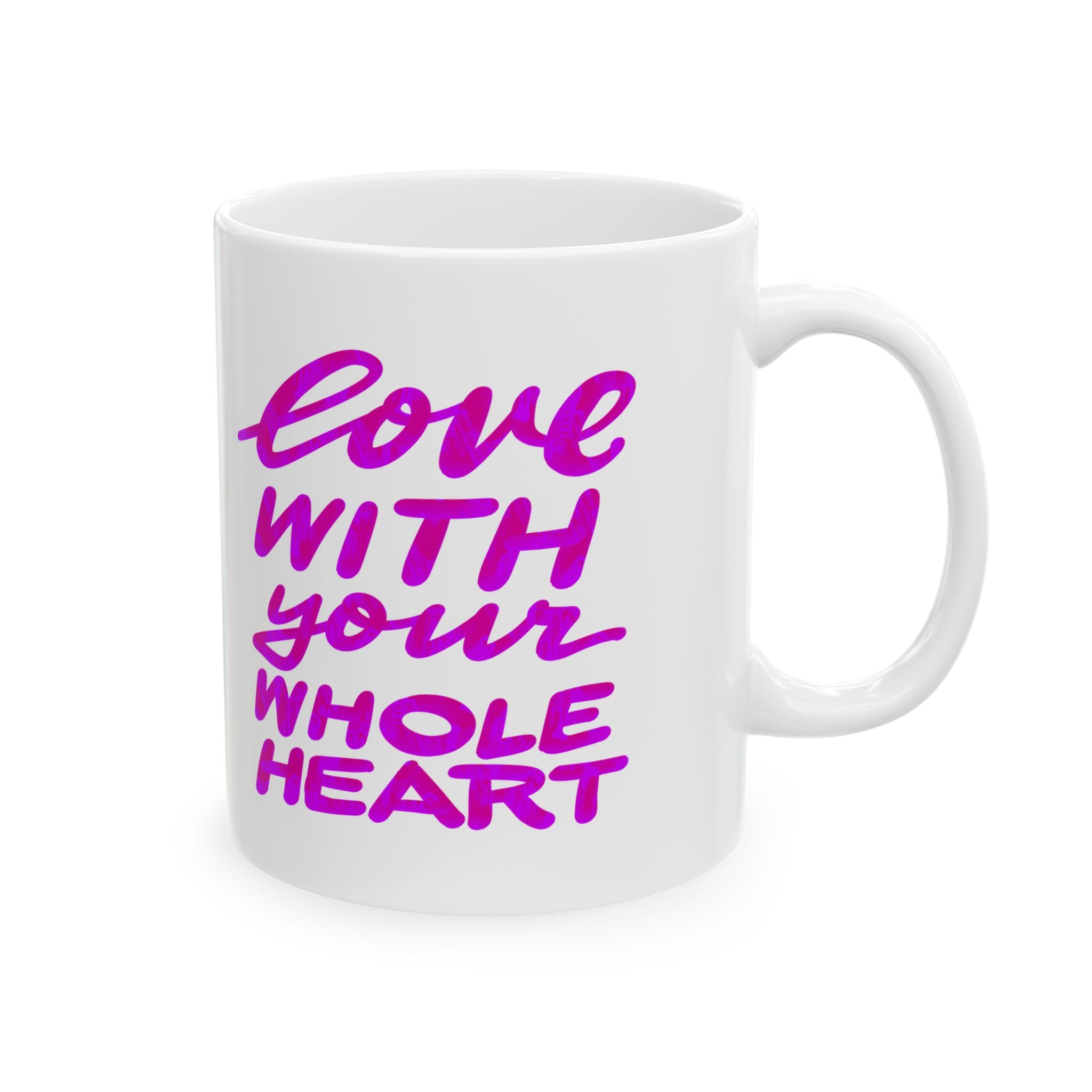 LOVE WITH YOUR WHOLE HEART Ceramic Mug, (11oz,)