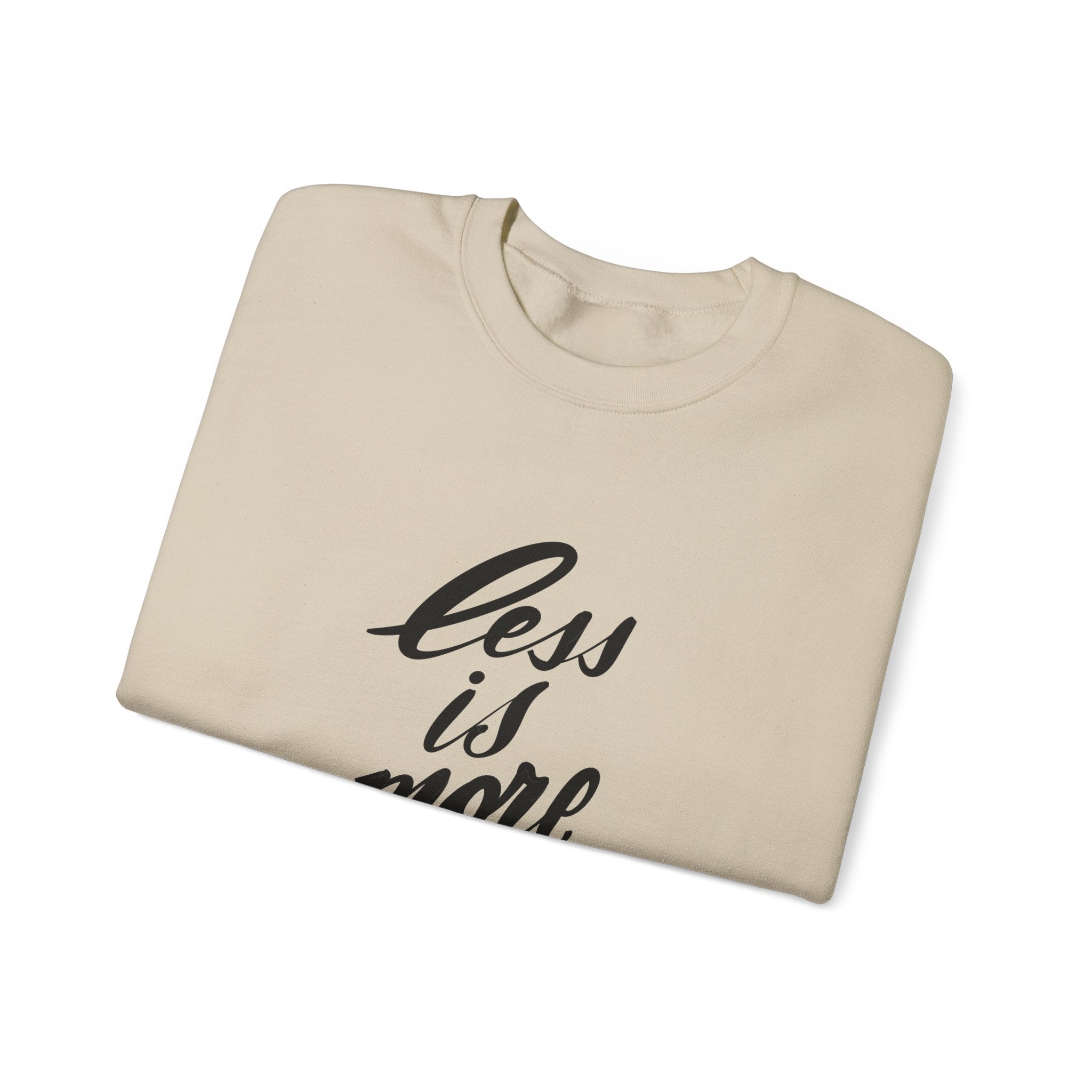Less Is More Crewneck Sweatshirt — Minimalist Script Pullover