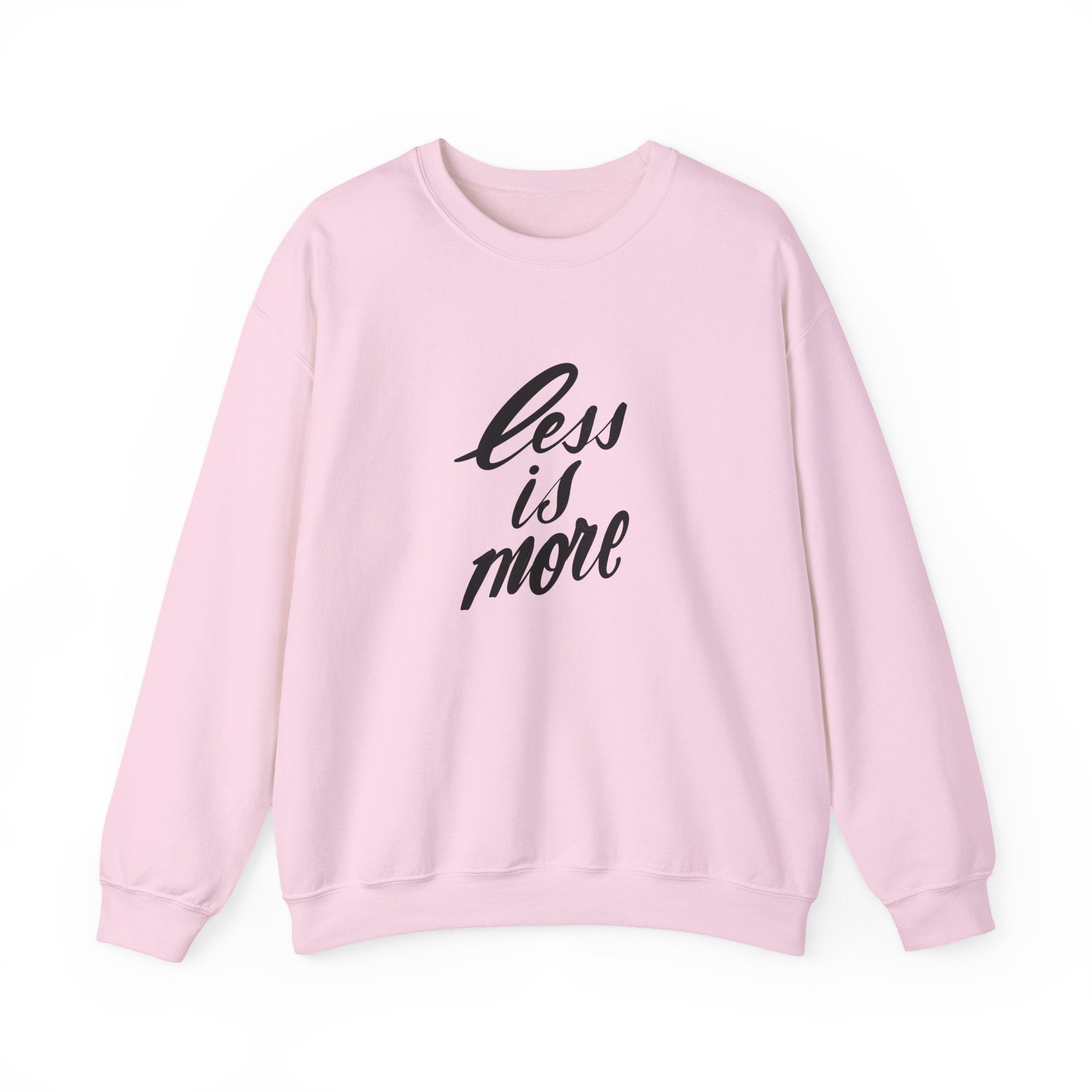 Less Is More Crewneck Sweatshirt — Minimalist Script Pullover