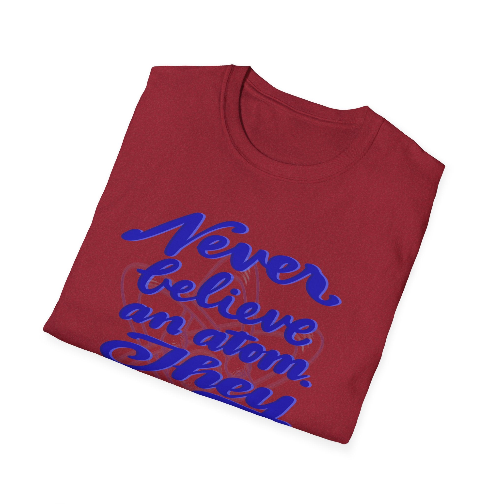 Unisex Softstyle T-Shirt - 'Never Believe an Atom' Funny Tee