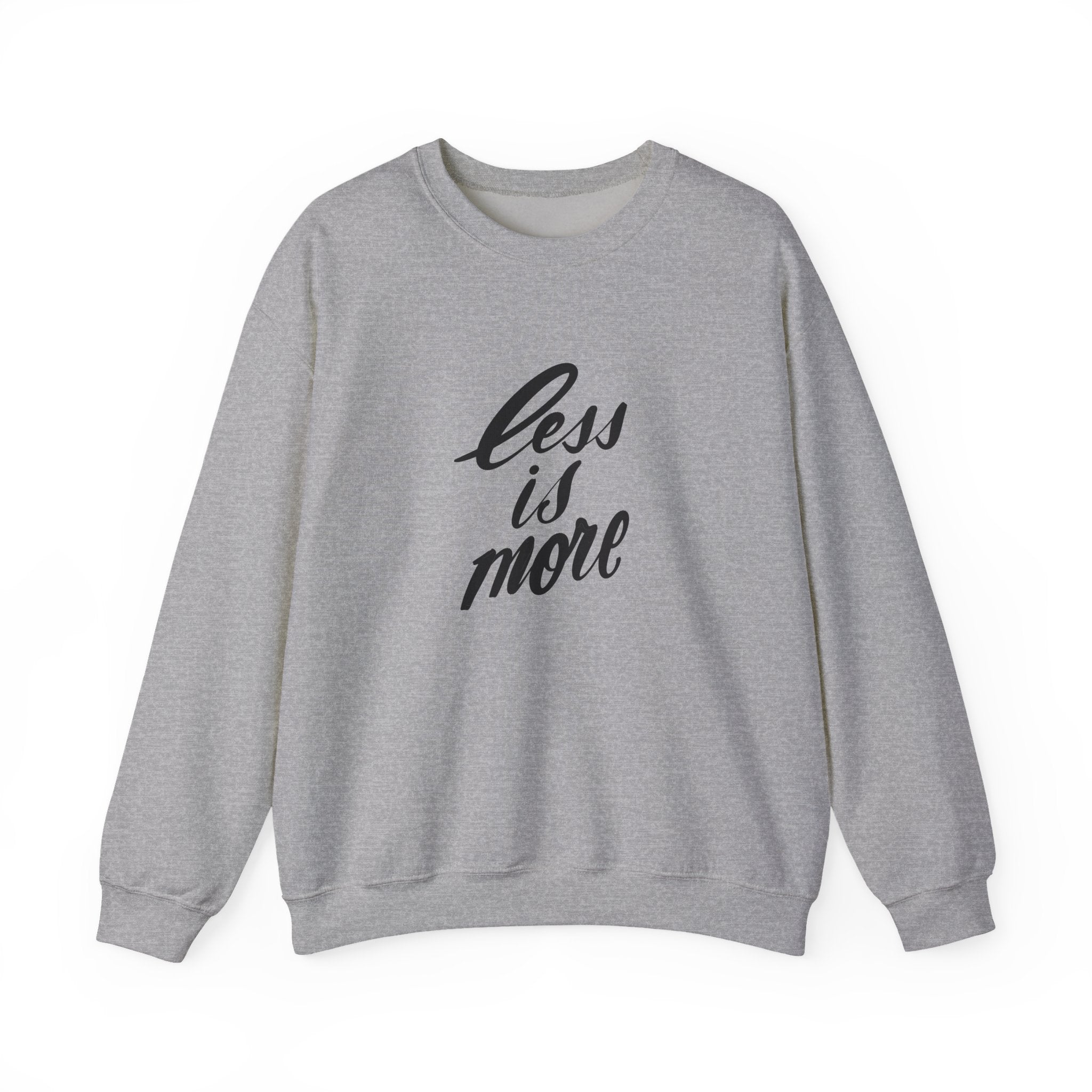 Less Is More Crewneck Sweatshirt — Minimalist Script Pullover