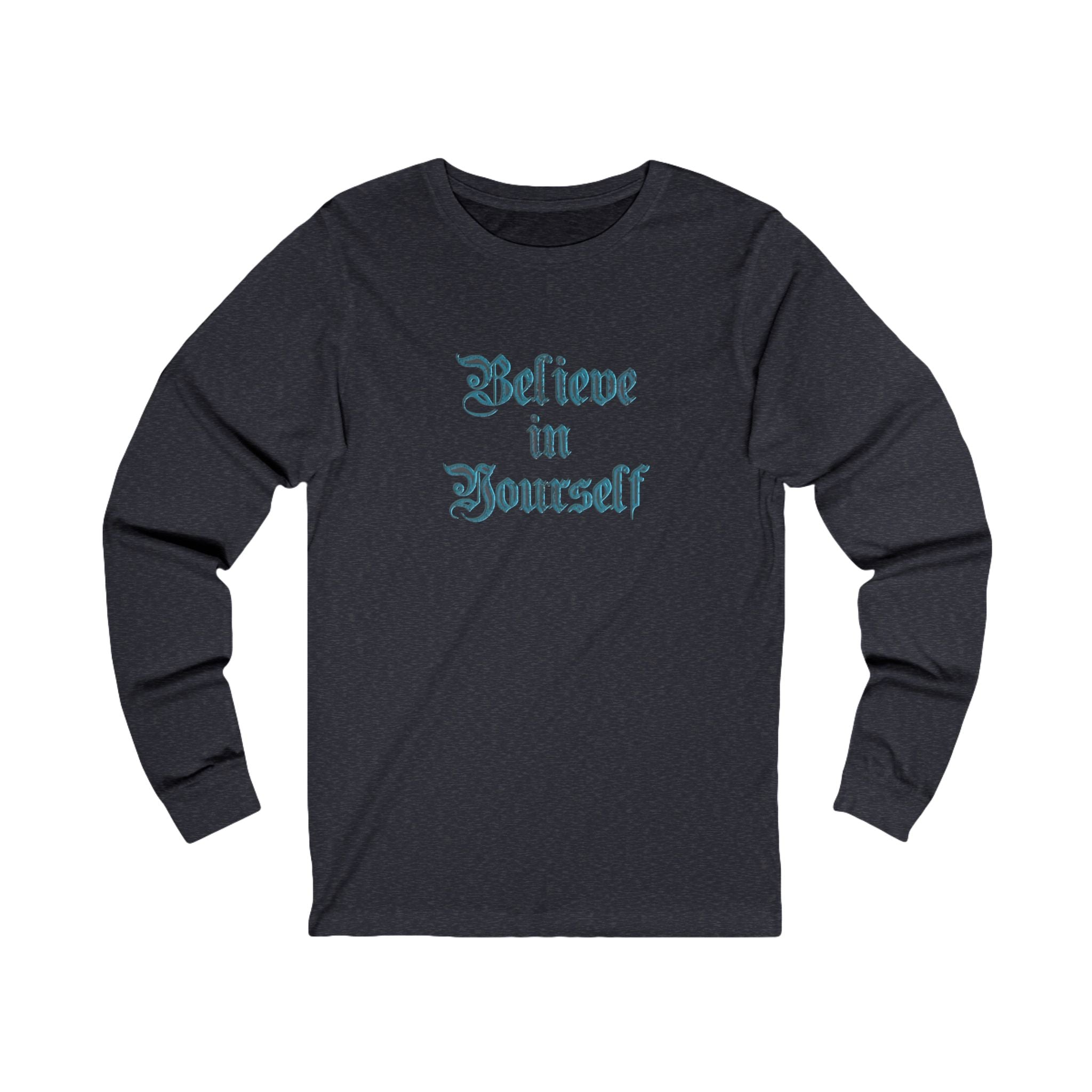 BELIEVE IN YOURSELF Unisex Jersey Long Sleeve Tee