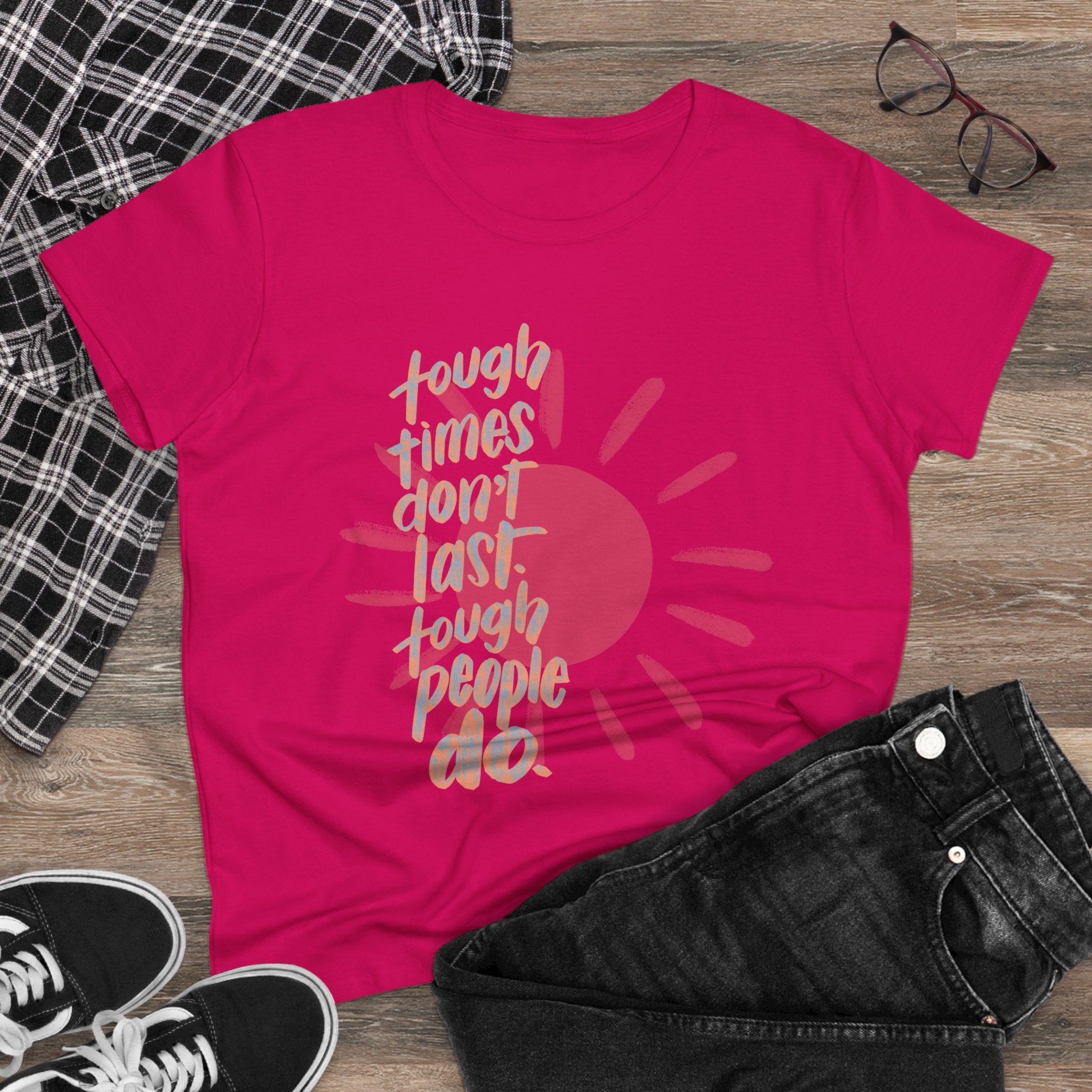 Women's Midweight Cotton Tee - "Tough Times Don't Last, Tough People Do"