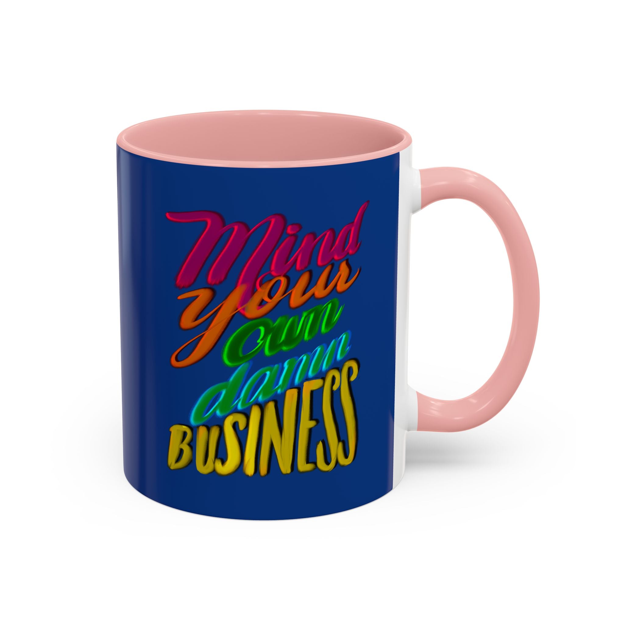 MIND YOUR OWN DAMN BUSINESS 11 oz  Coffee Mug