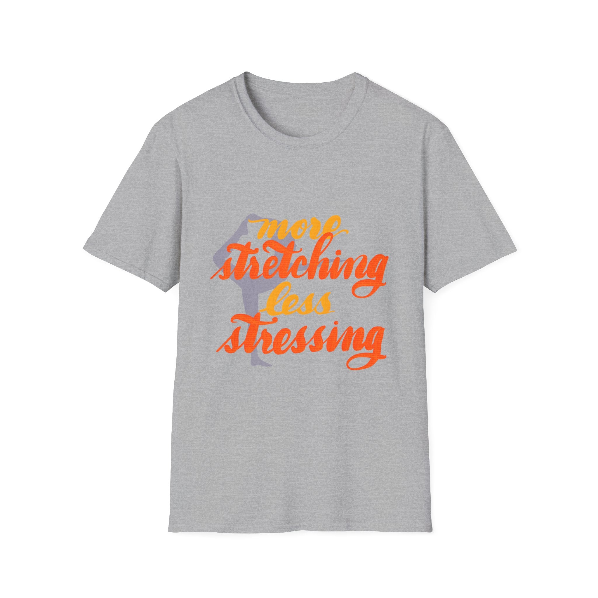 T-Shirt: 'More Stretching, Less Stressing' - Relax & Invigorate Your Day