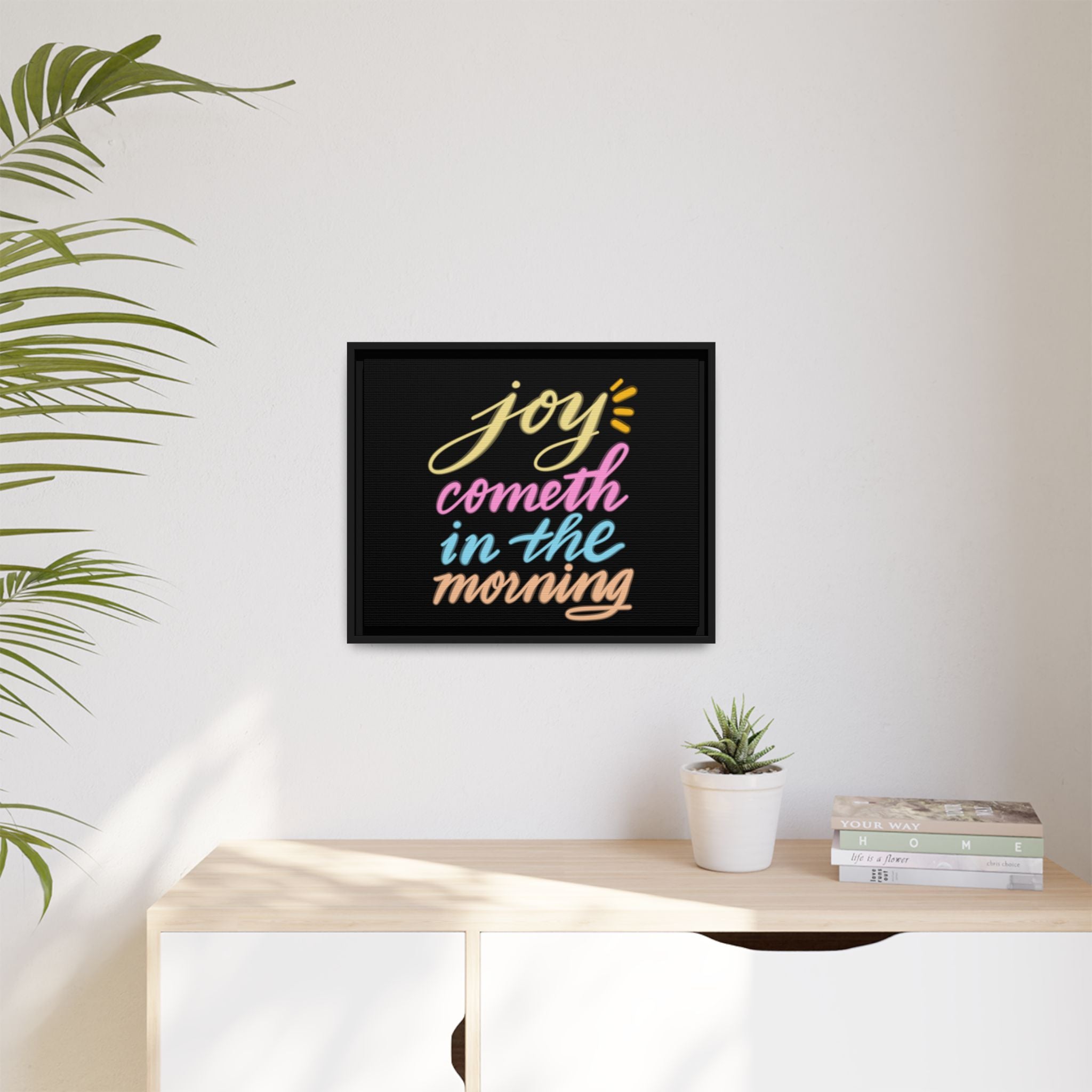 JOY COMETH IN THE MORNING, Matte Canvas, Black Frame