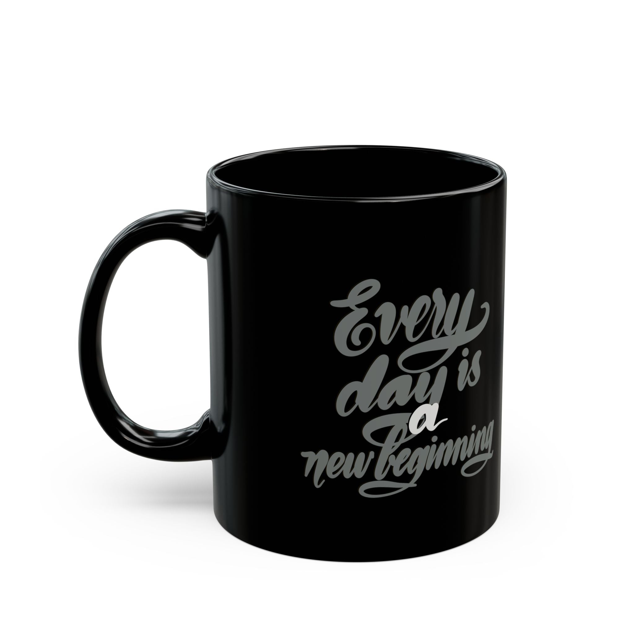 EVERY DAY IS A NEW BEGINNING Black Mug (11oz)