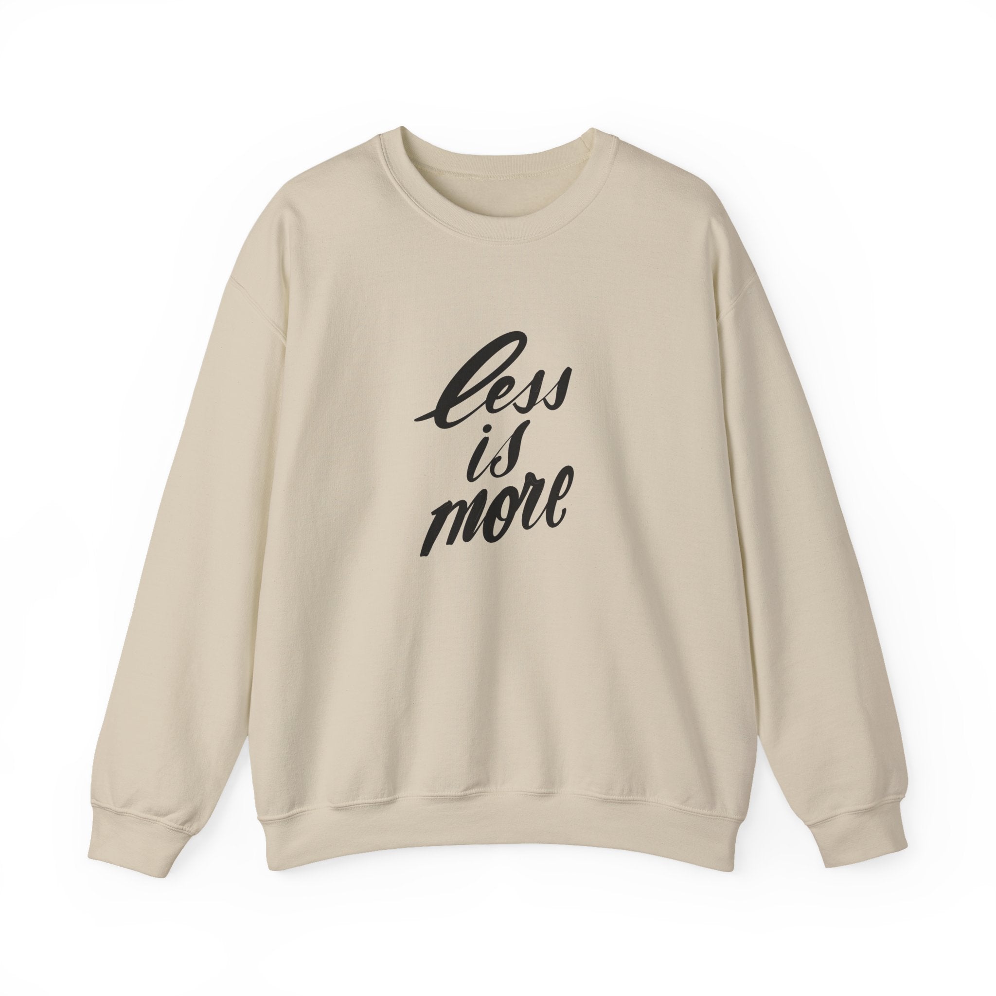 Less Is More Crewneck Sweatshirt — Minimalist Script Pullover