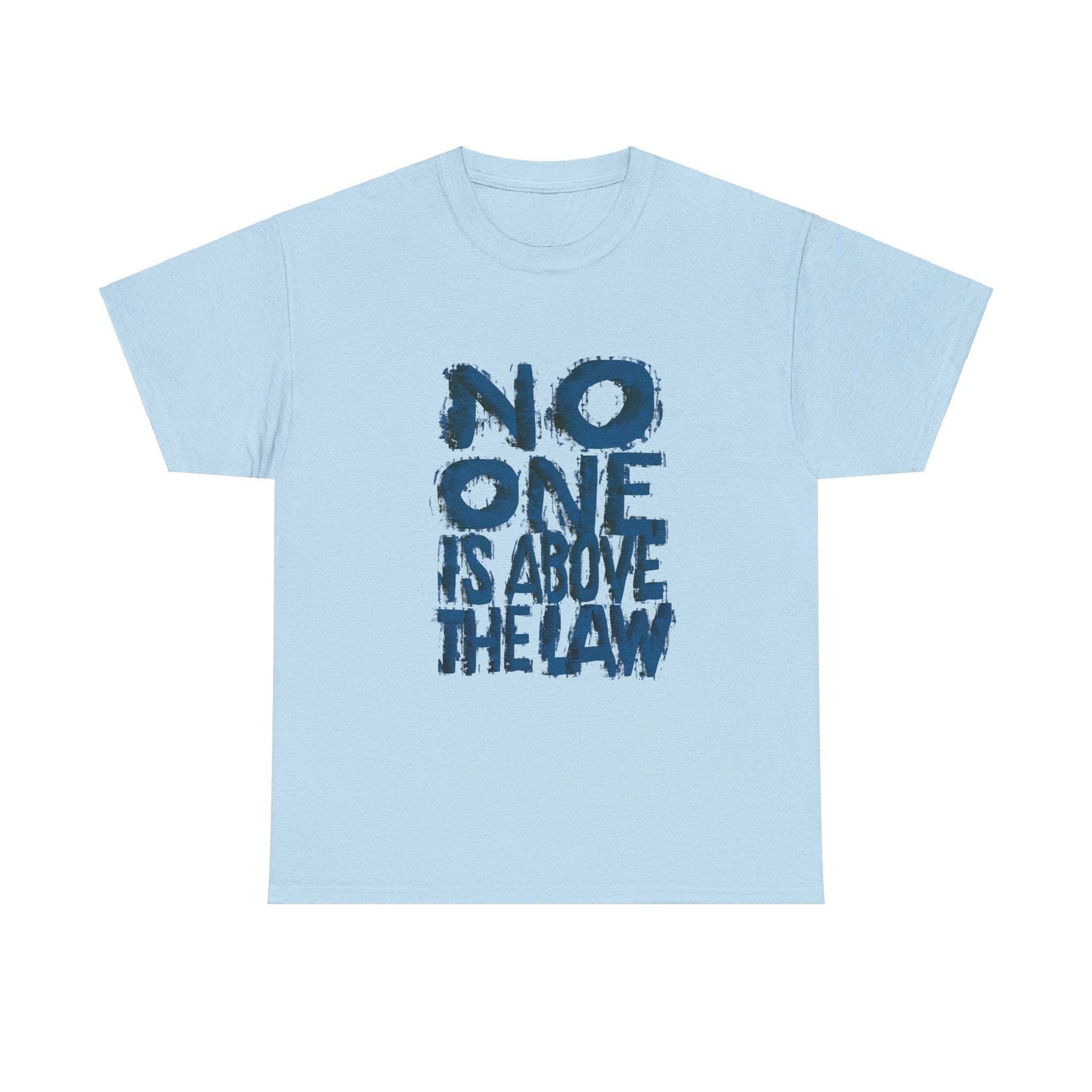 NO ONE IS ABOVE THE LAW Unisex Heavy Cotton Tee