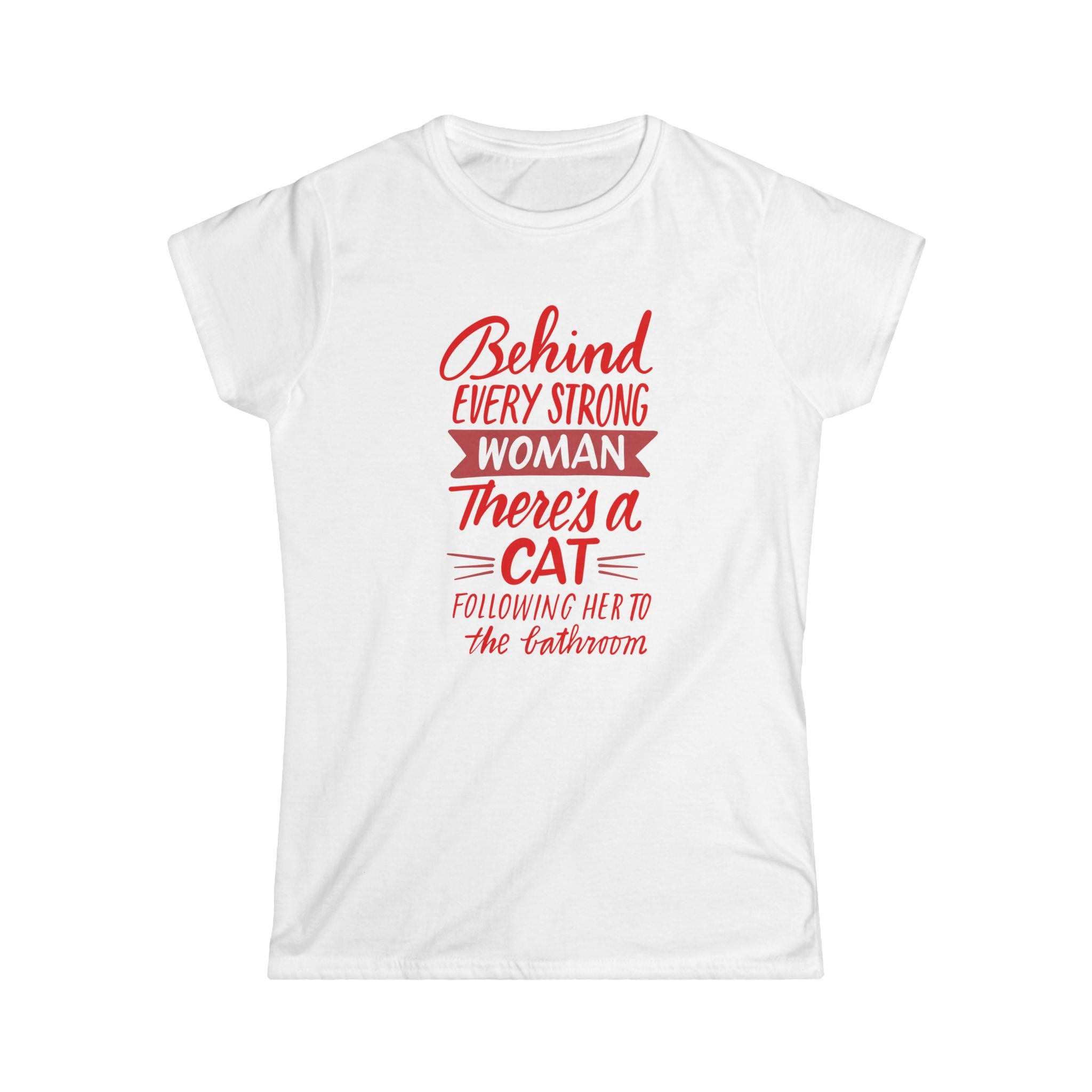 BEHIND EVERY STRONG WOMAN Women's Tee