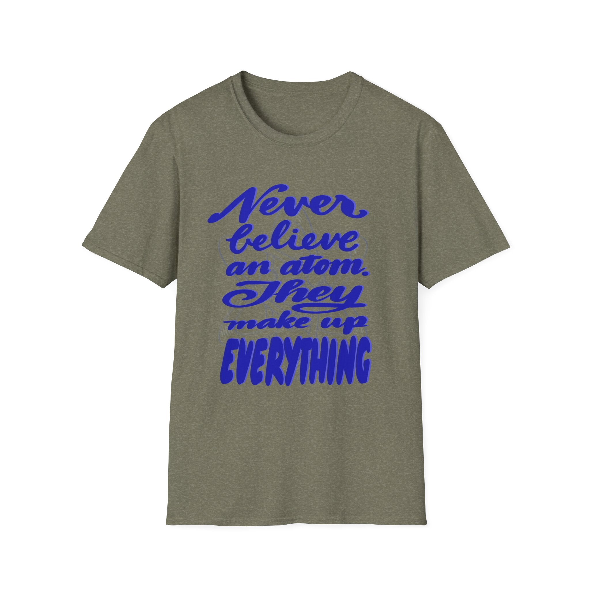 Unisex Softstyle T-Shirt - 'Never Believe an Atom' Funny Tee