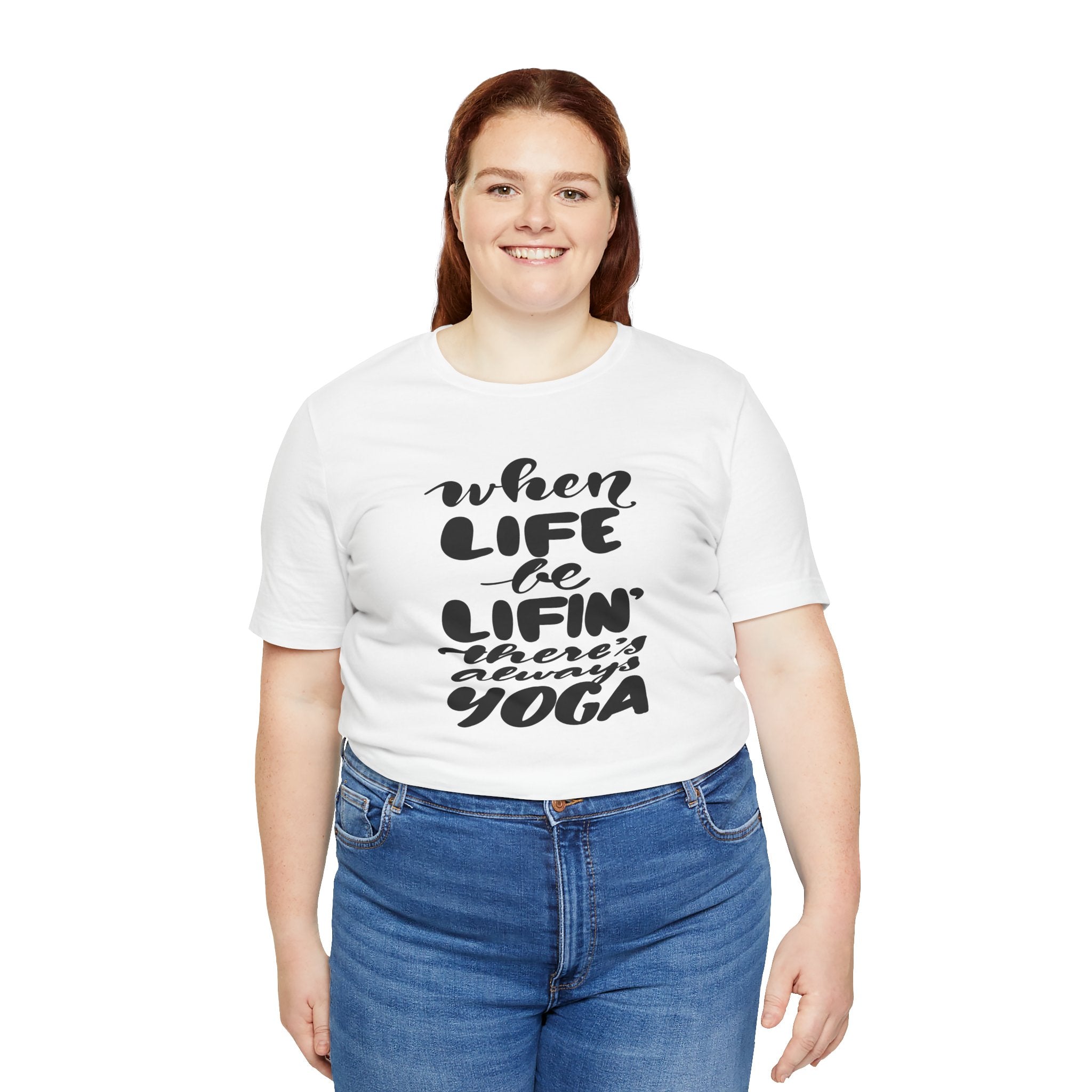 Yoga T-Shirt — “When Life Be Lifin' ' ’There’s Always Yoga” Relaxed Fit Tee