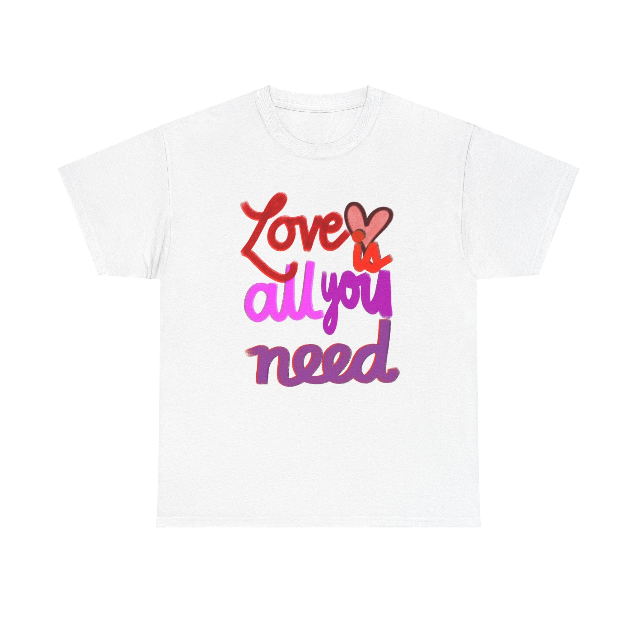 LOVE IS ALL YOU NEED Unisex Heavy Cotton Tee