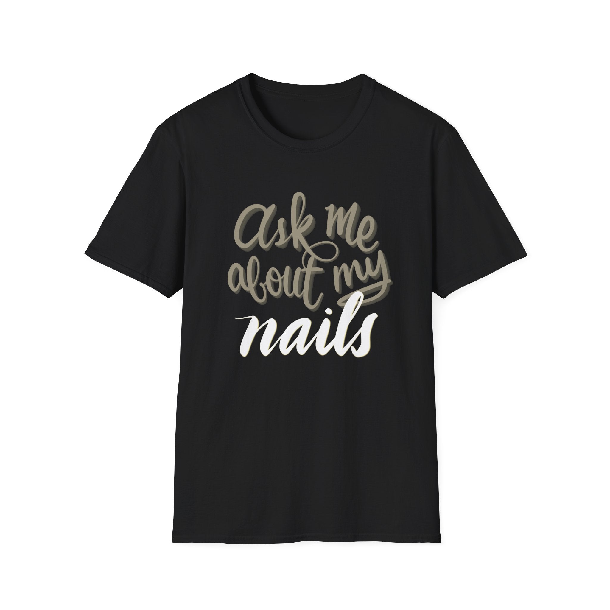 Fun Softstyle T-Shirt - "Ask Me About My Nails"