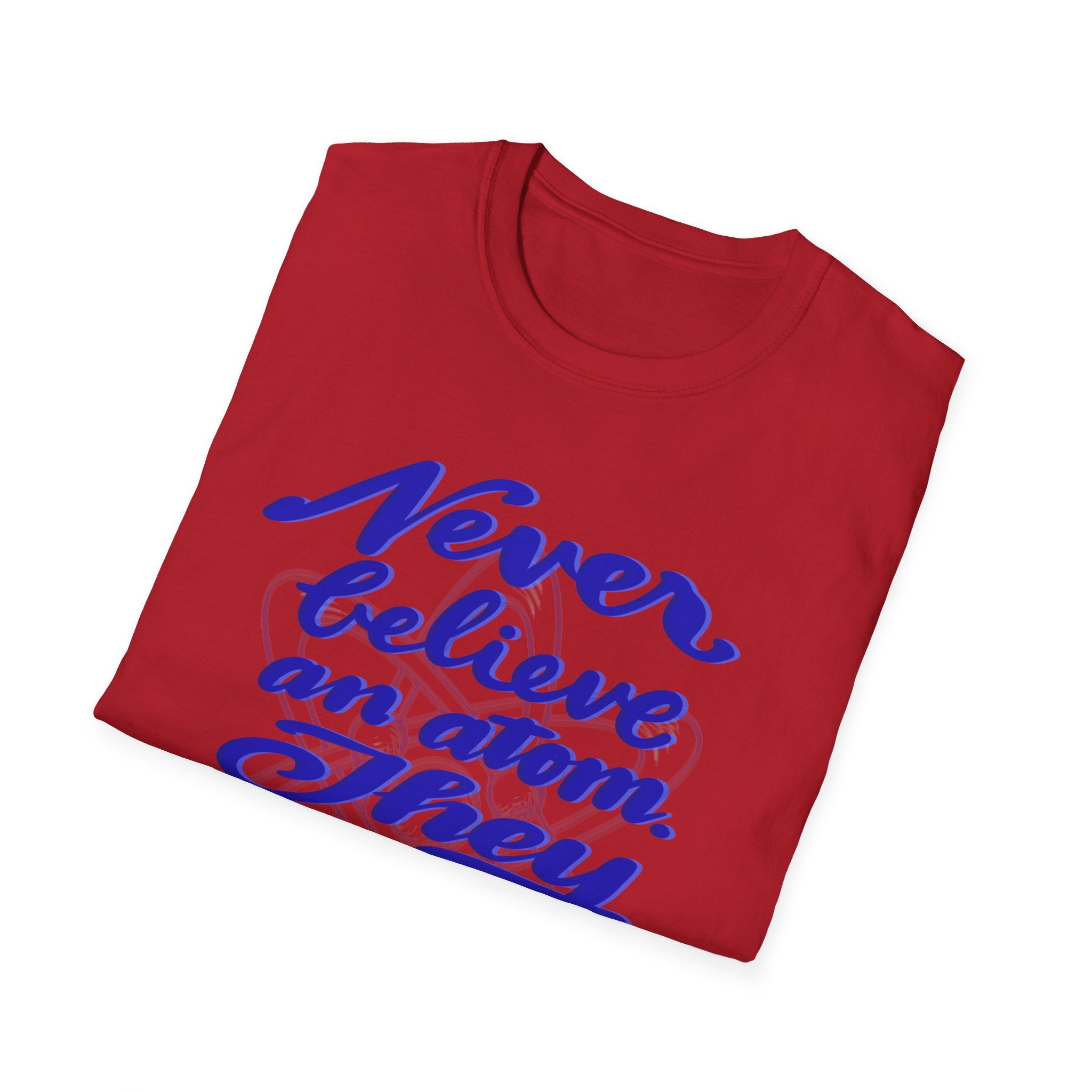 Unisex Softstyle T-Shirt - 'Never Believe an Atom' Funny Tee