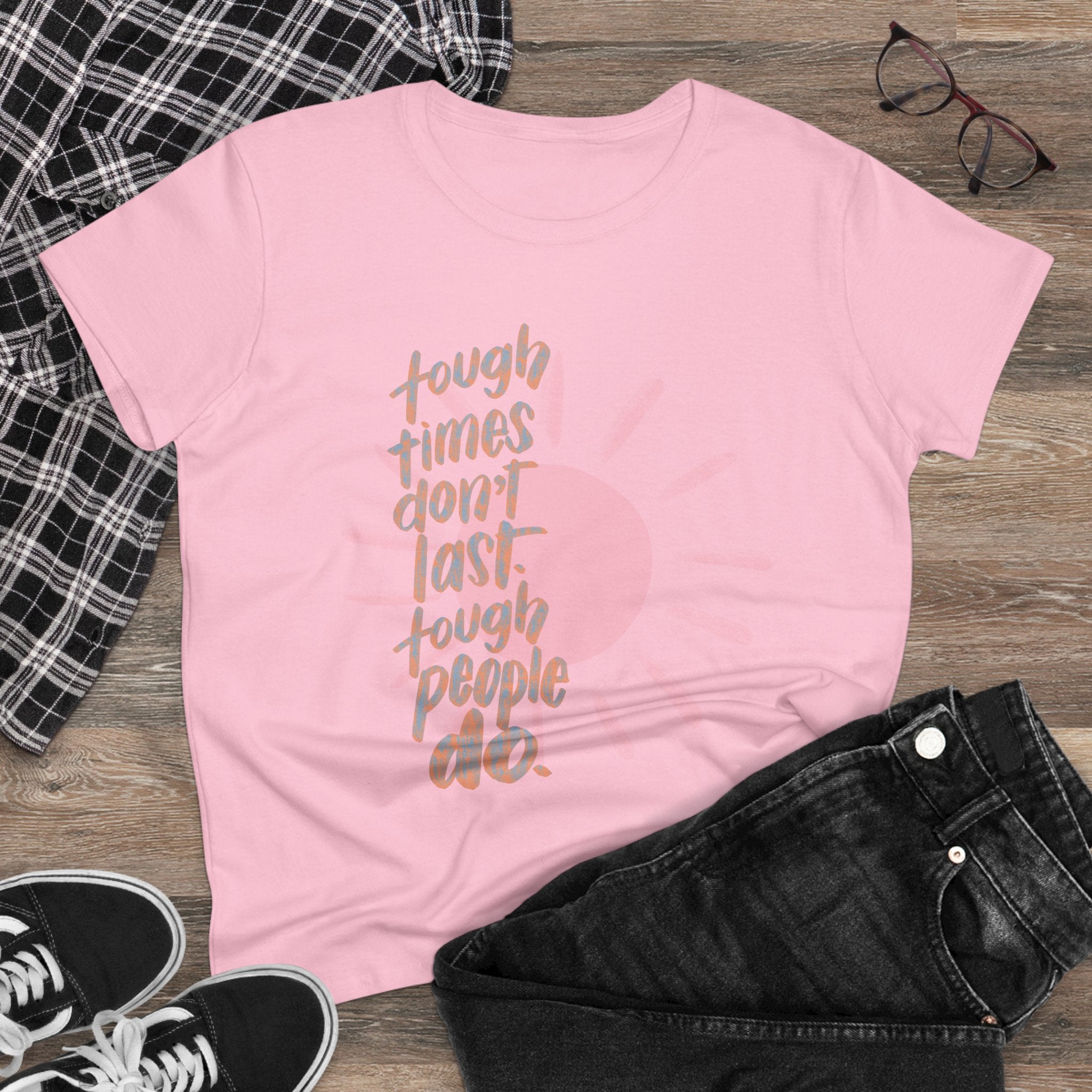 Women's Midweight Cotton Tee - "Tough Times Don't Last, Tough People Do"