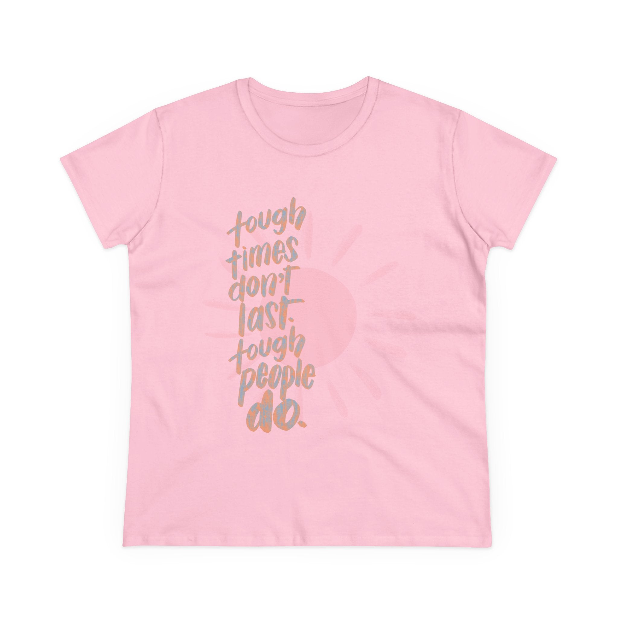 Women's Midweight Cotton Tee - "Tough Times Don't Last, Tough People Do"